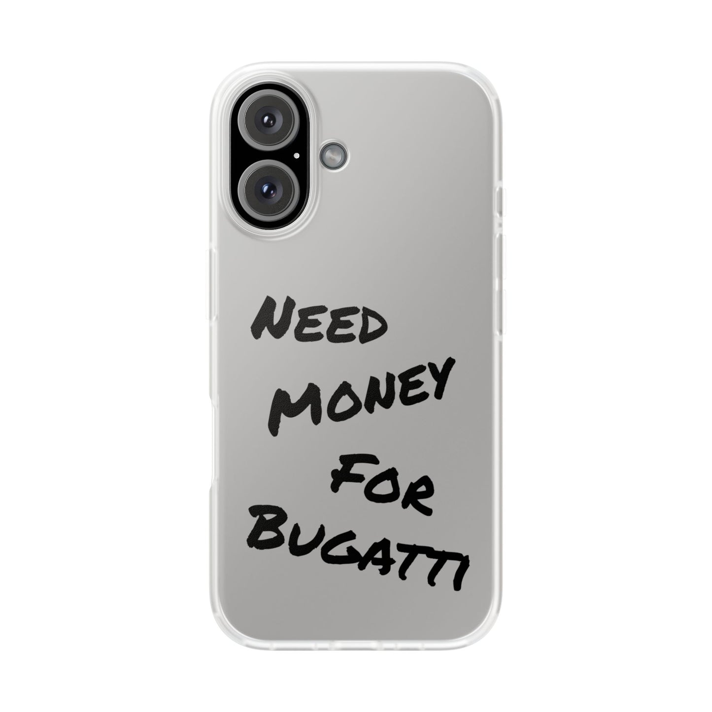 "Need Money for Bugatti" - Flexi Case