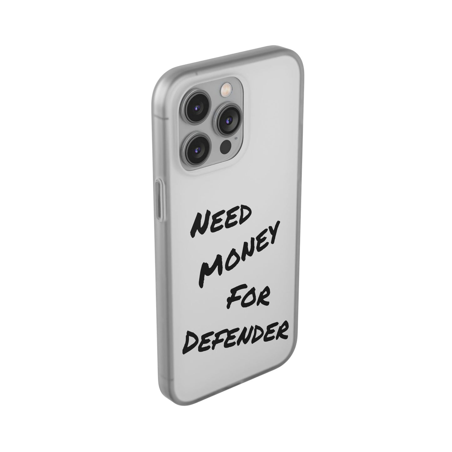 "Need Money for Defender" - Flexi Case