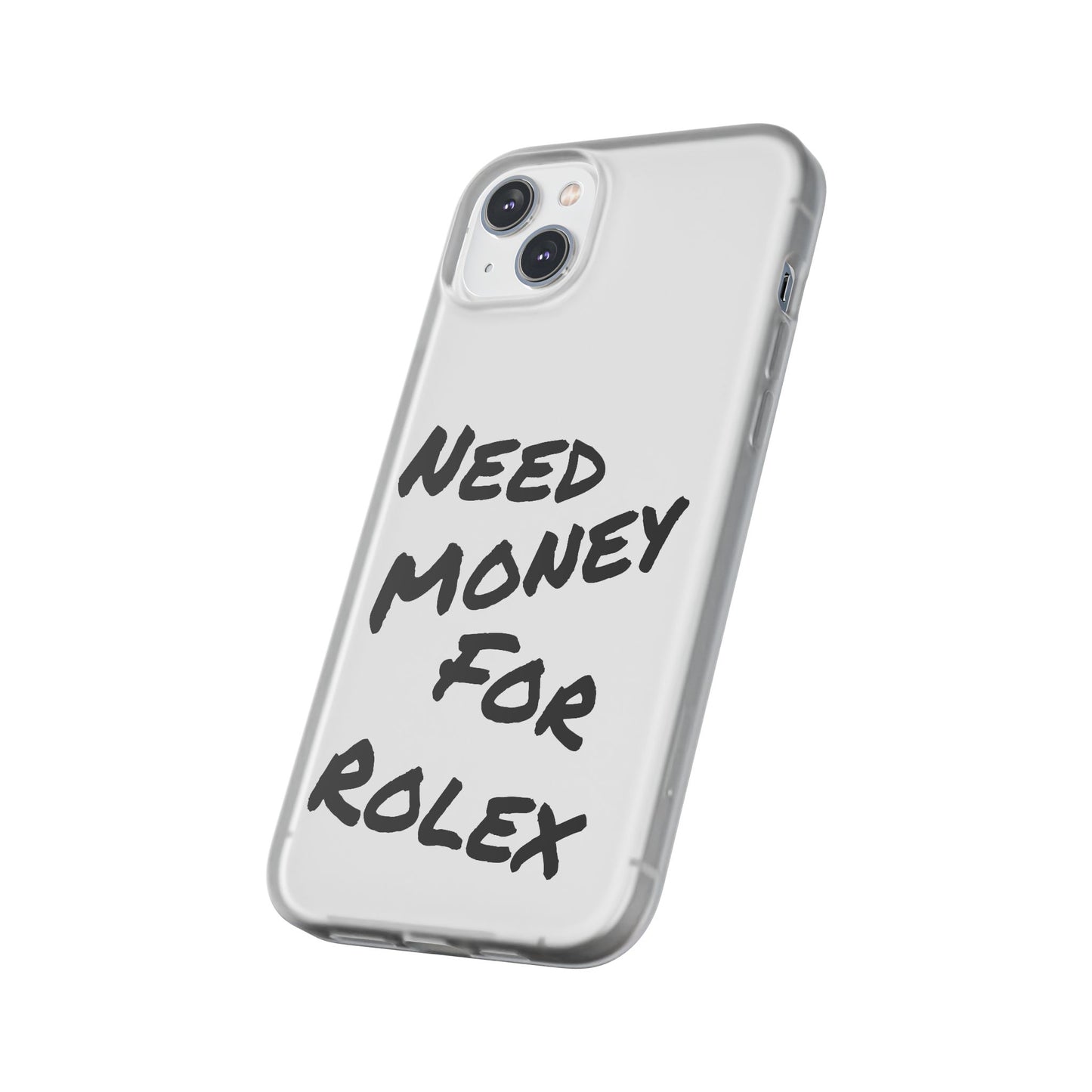 "Need Money for Rolex" - Flexi Case