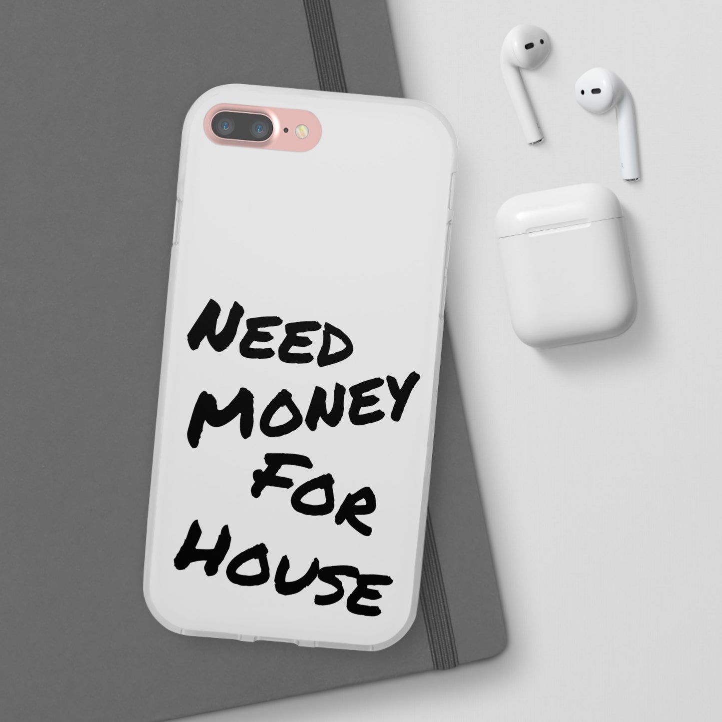 "Need Money for House" - Flexi Case