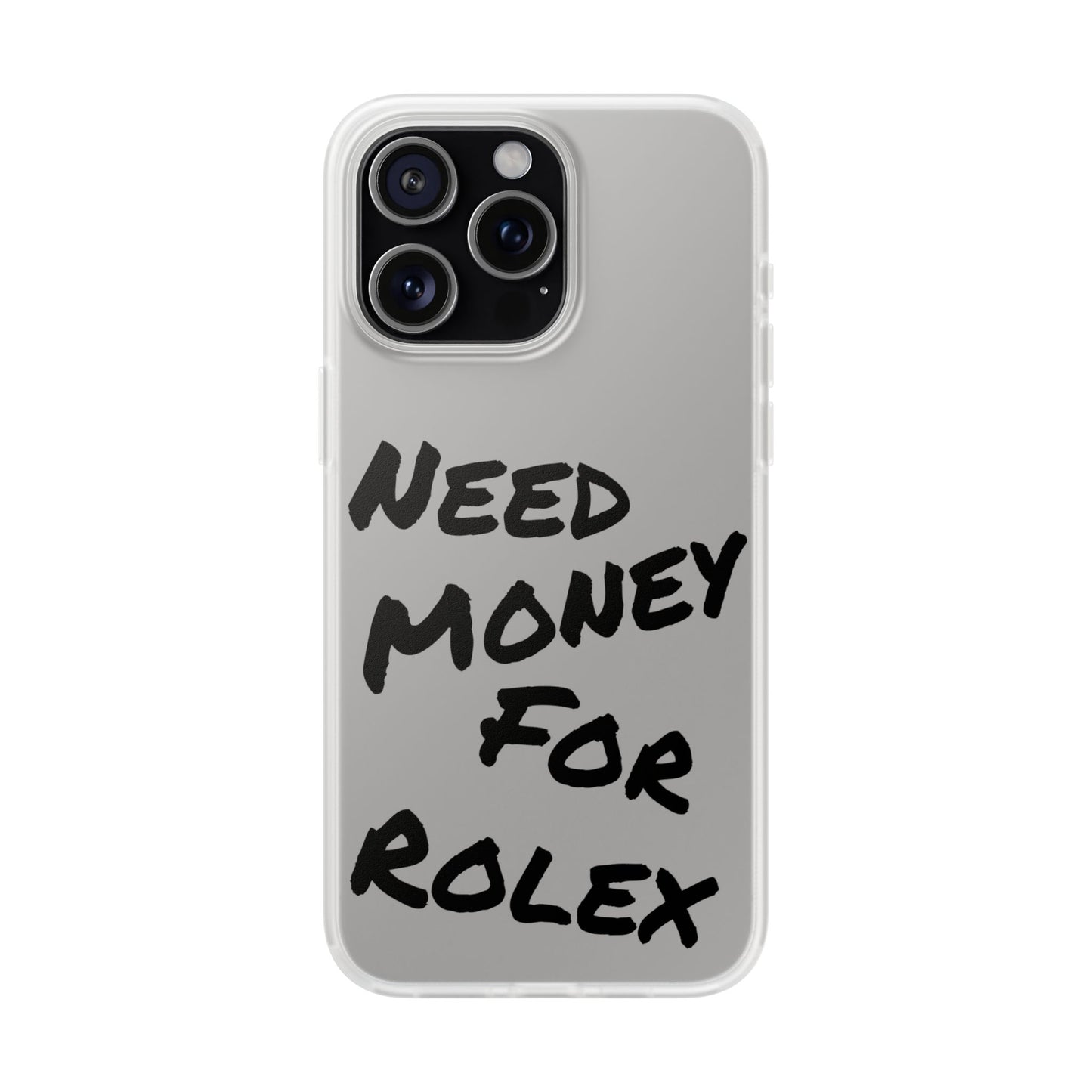 "Need Money for Rolex" - Flexi Case