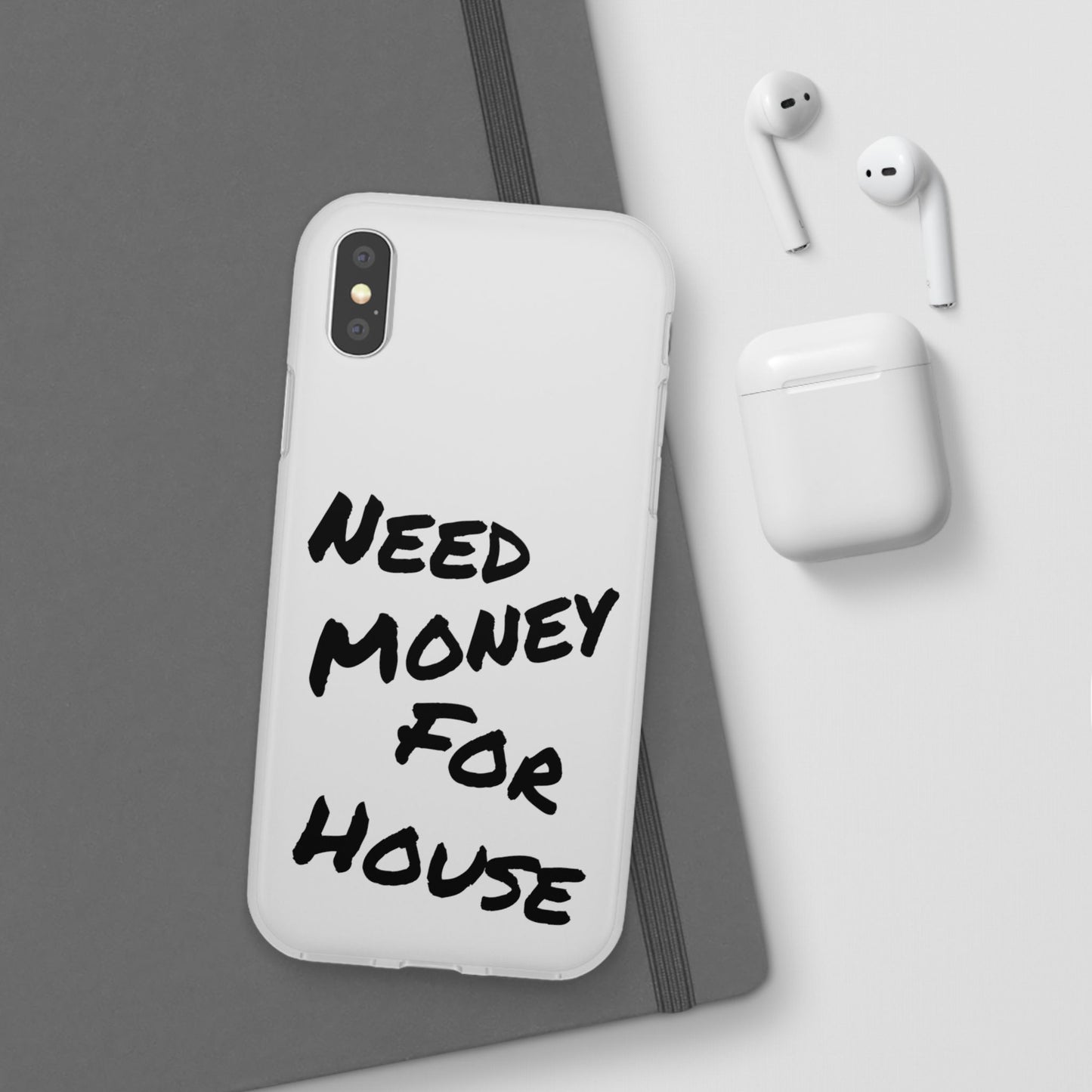 "Need Money for House" - Flexi Case