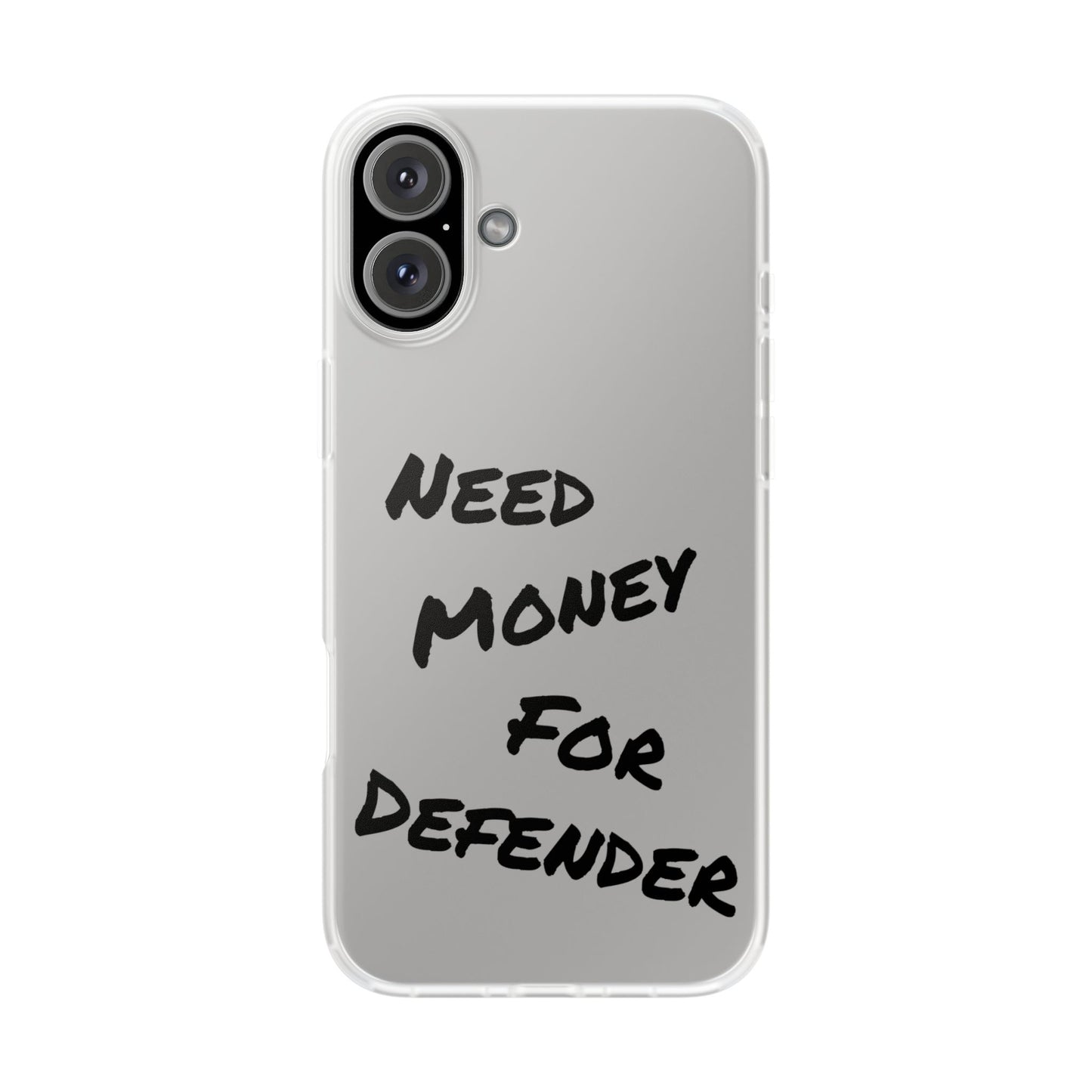 "Need Money for Defender" - Flexi Case