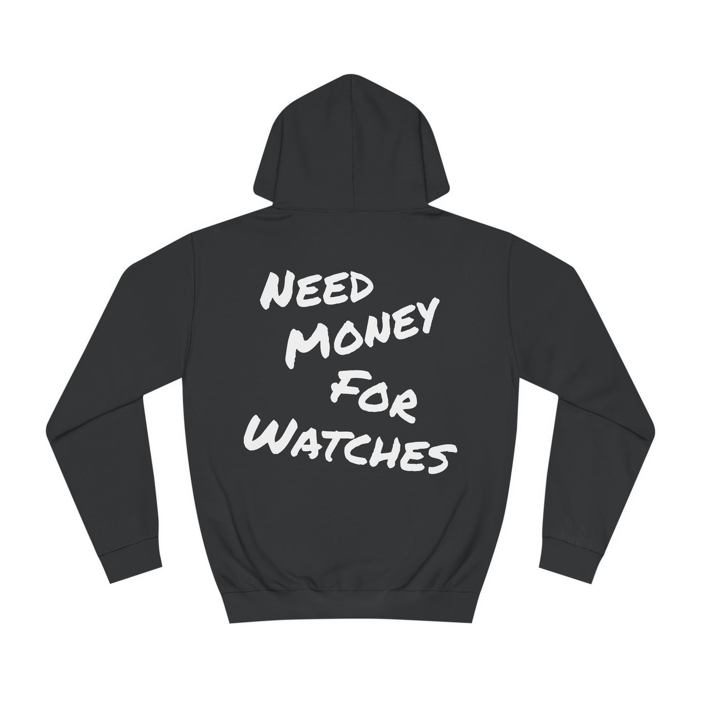"Need Money for Watches" - Hoodie