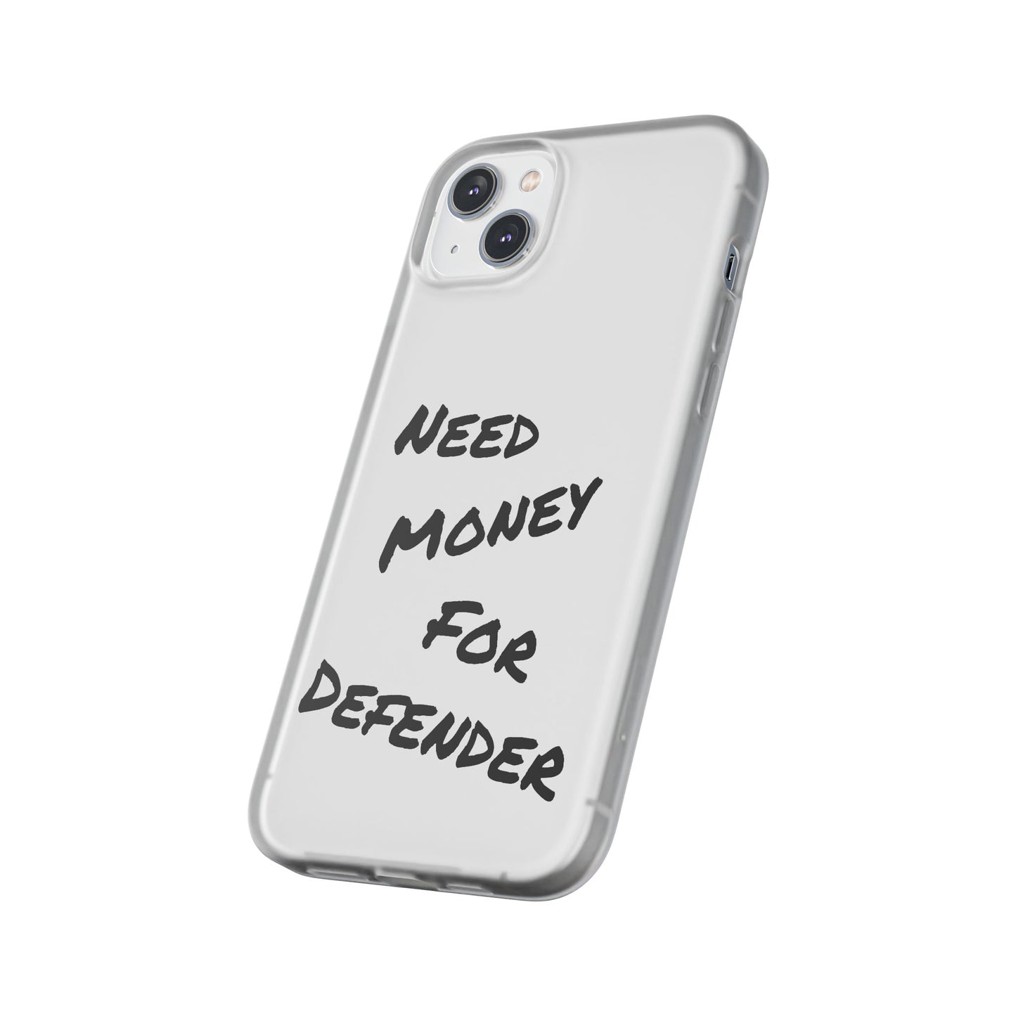 "Need Money for Defender" - Flexi Case