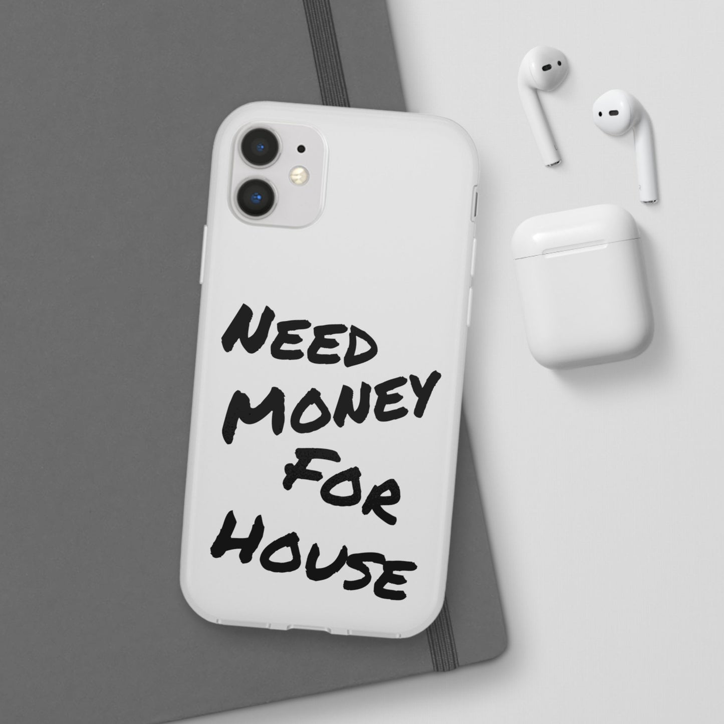 "Need Money for House" - Flexi Case