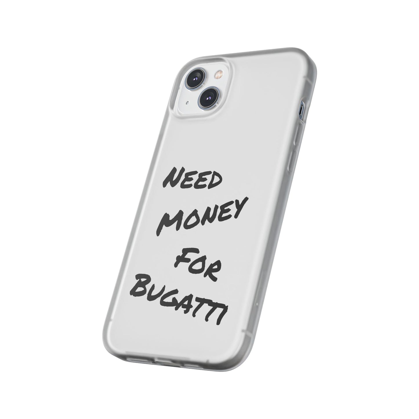 "Need Money for Bugatti" - Flexi Case