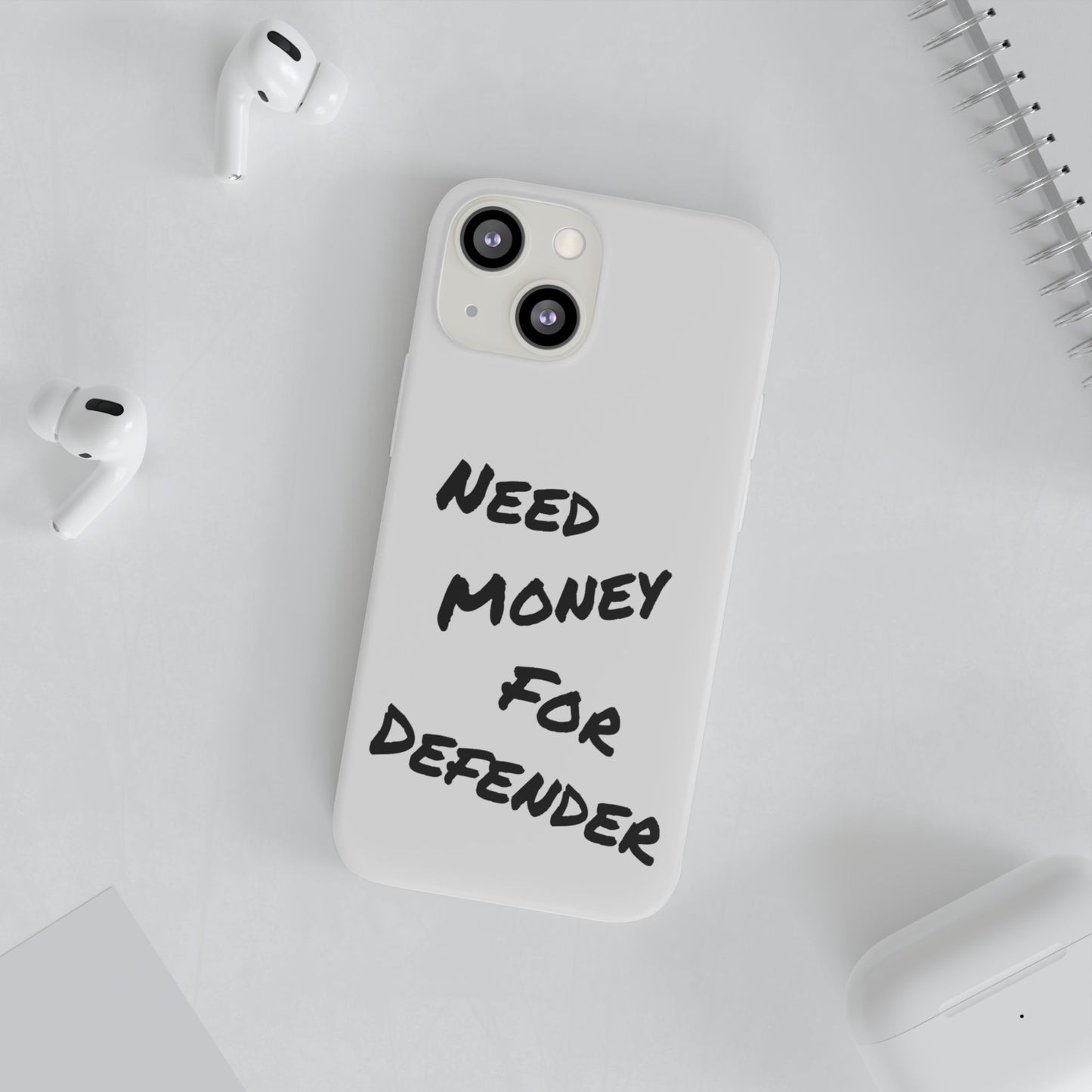 "Need Money for Defender" - Flexi Case