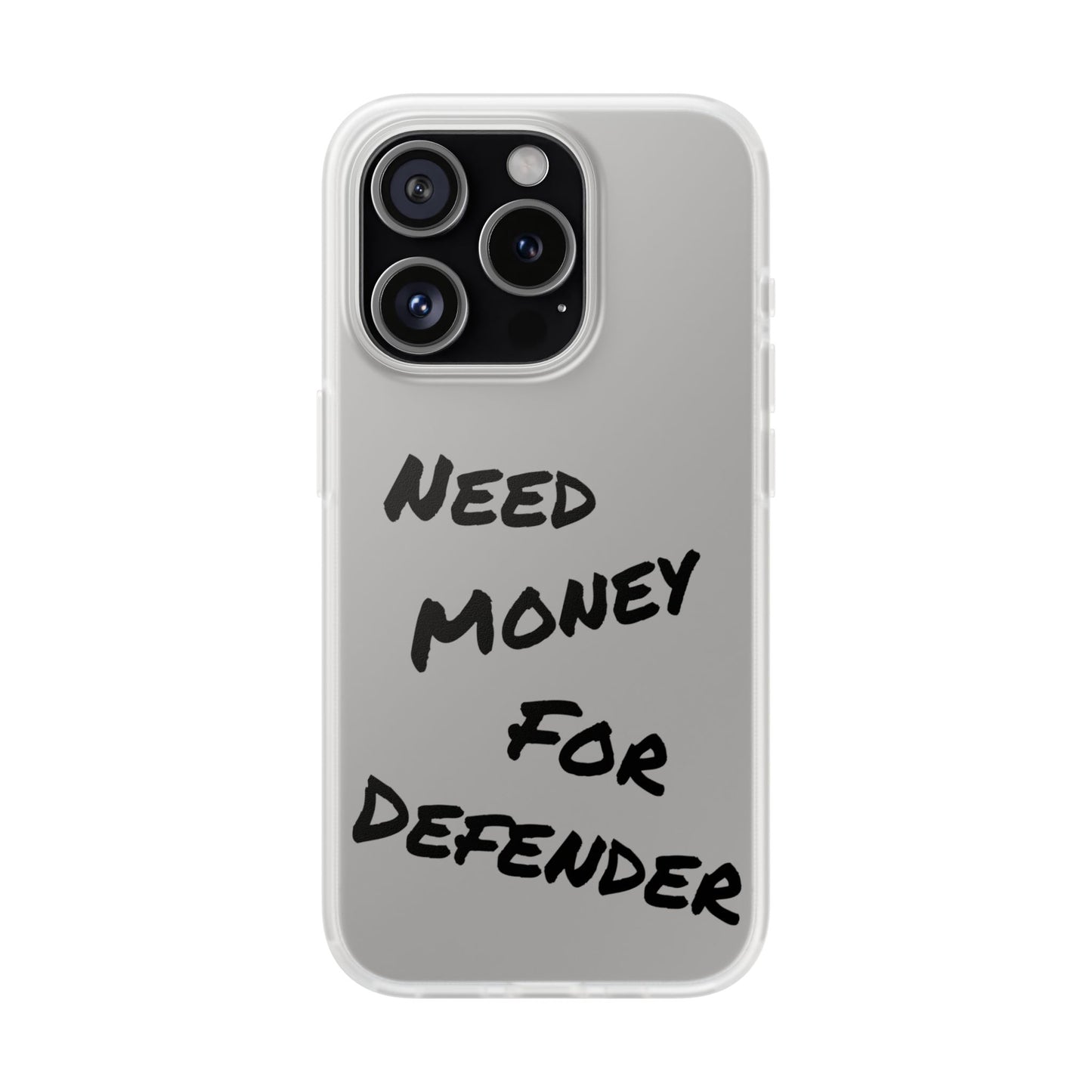 "Need Money for Defender" - Flexi Case