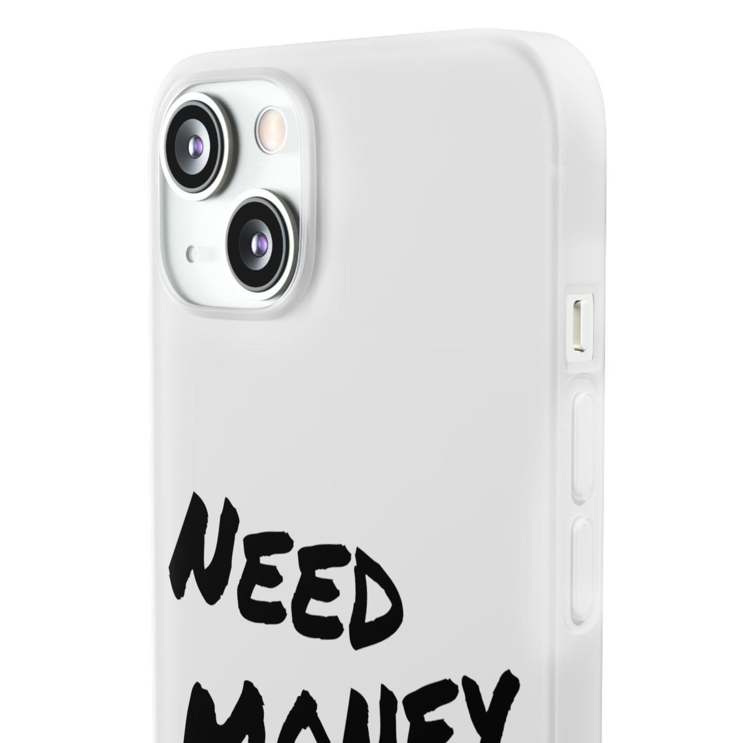 "Need Money for House" - Flexi Case