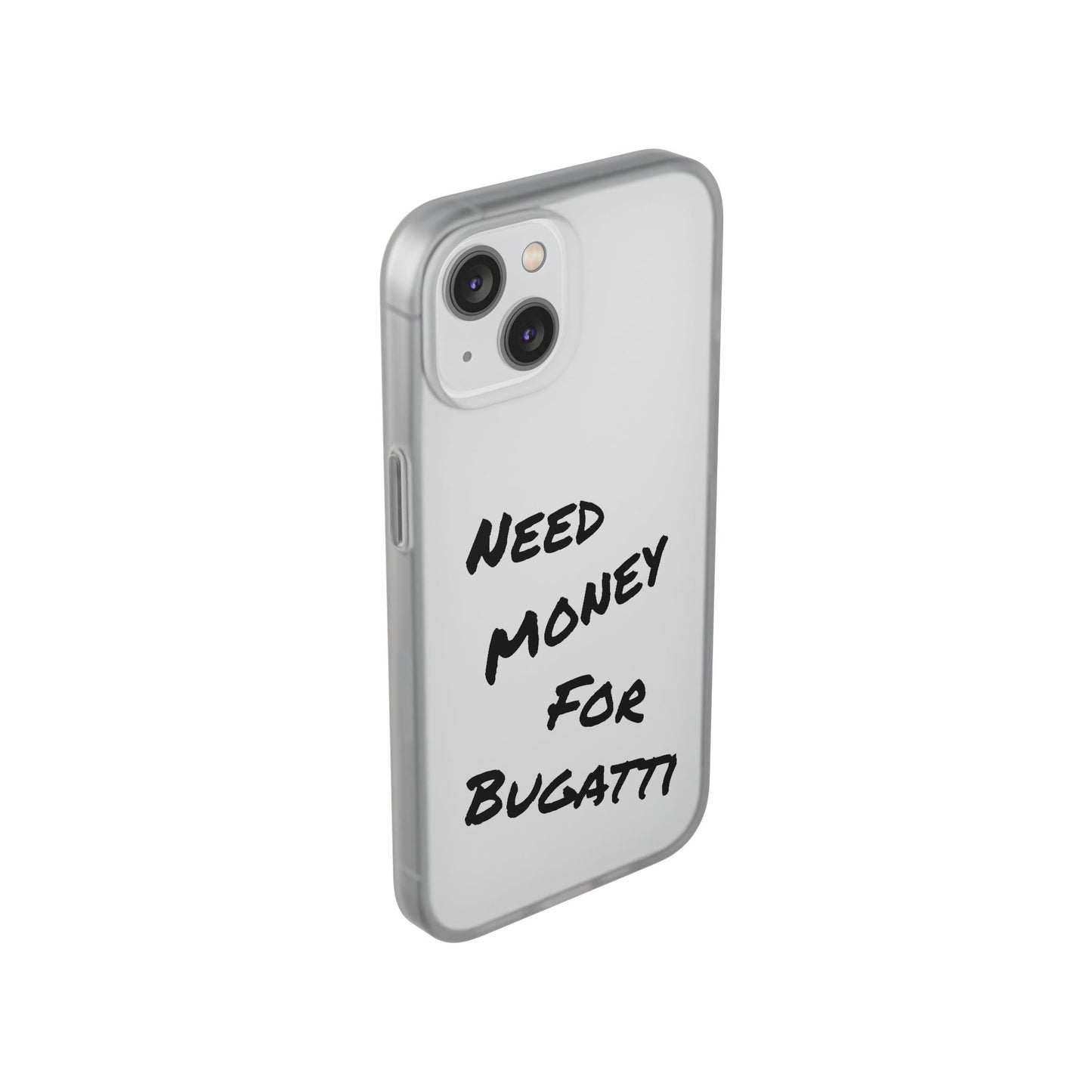 "Need Money for Bugatti" - Flexi Case