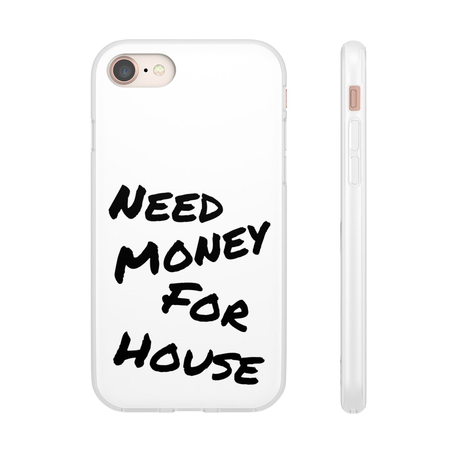 "Need Money for House" - Flexi Case