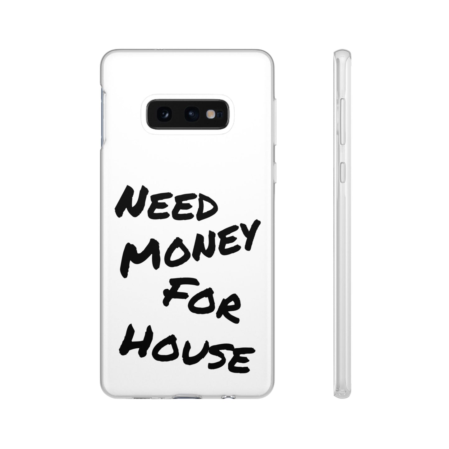 "Need Money for House" - Flexi Case