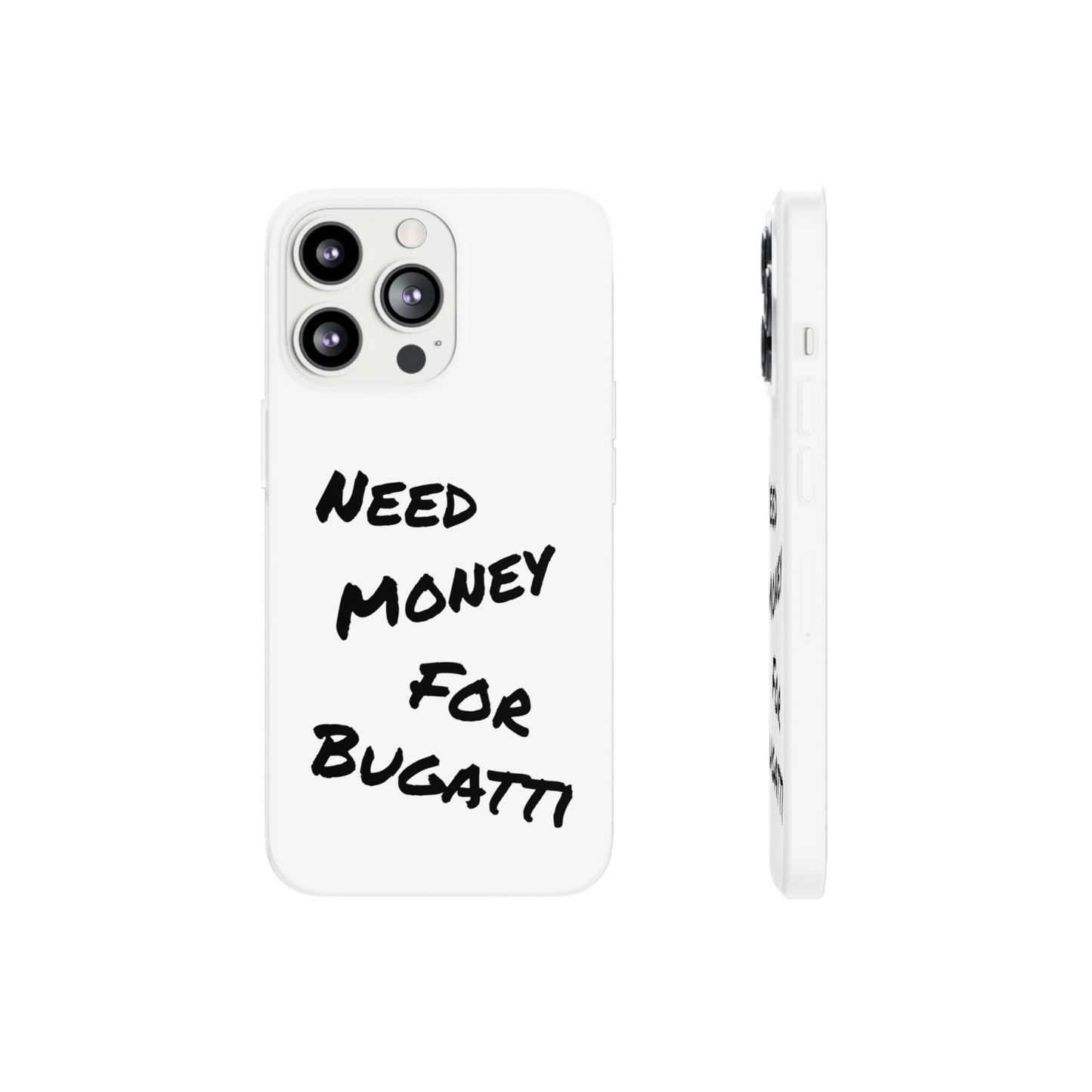 "Need Money for Bugatti" - Flexi Case
