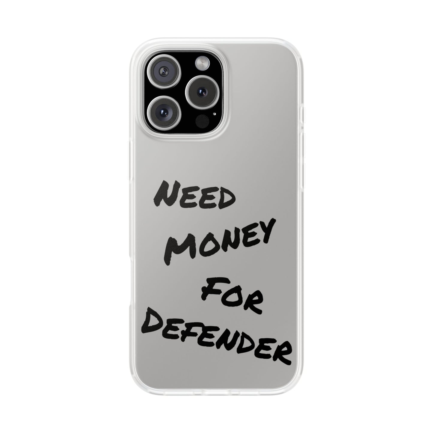 "Need Money for Defender" - Flexi Case