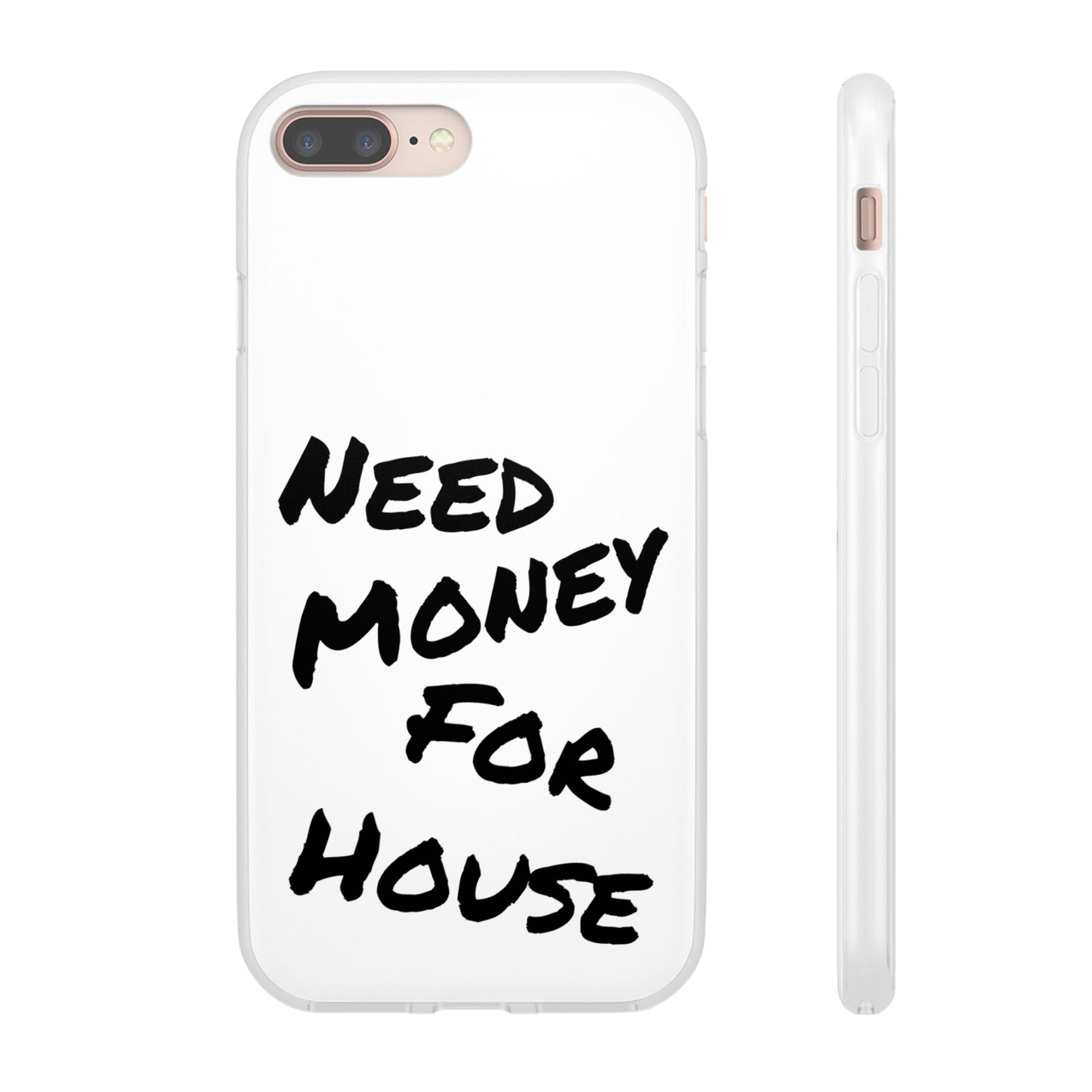 "Need Money for House" - Flexi Case