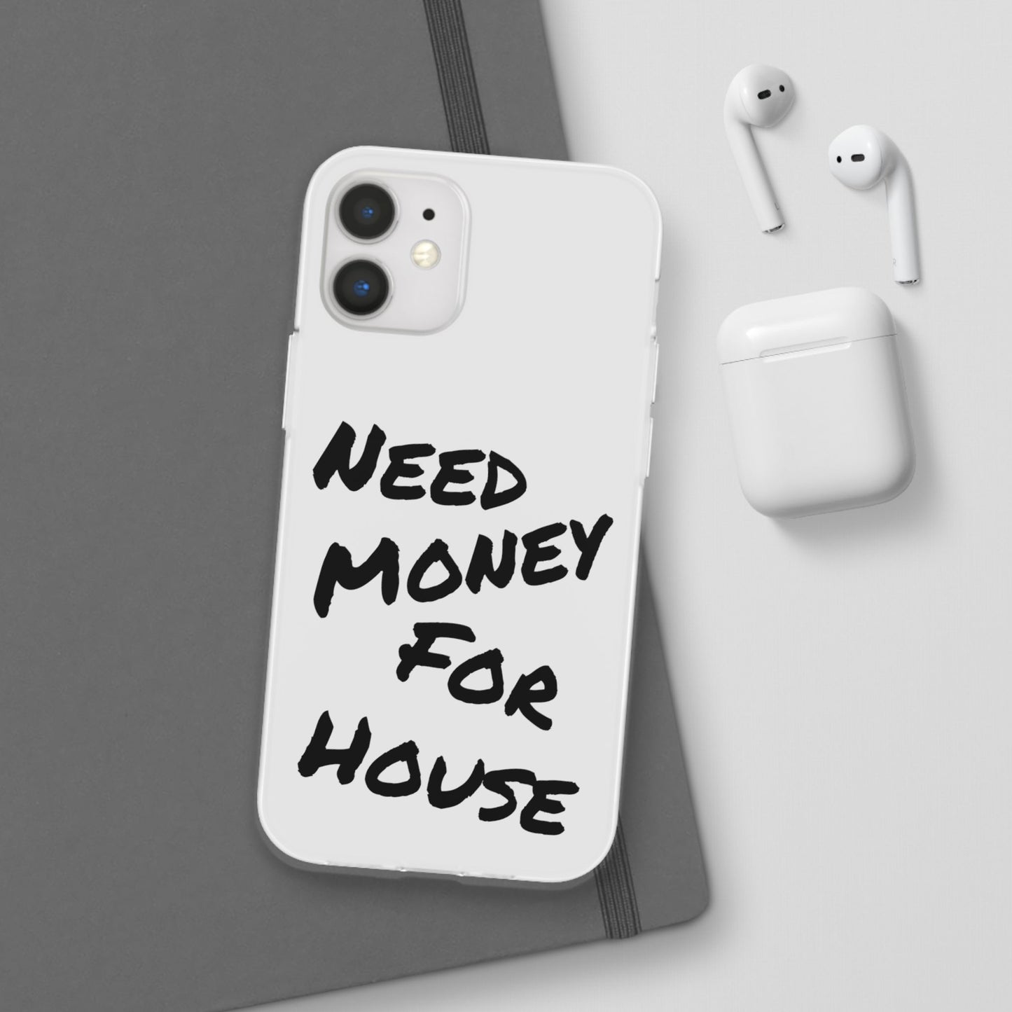"Need Money for House" - Flexi Case