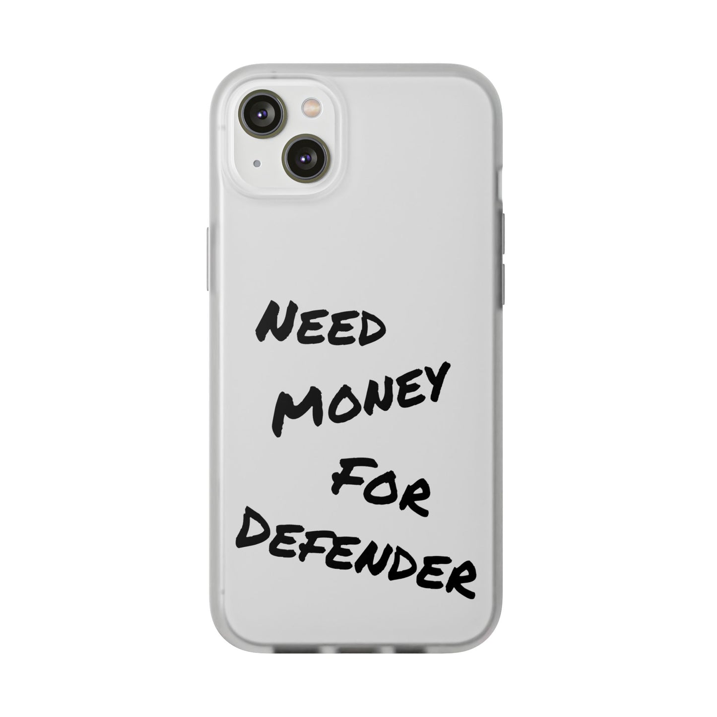 "Need Money for Defender" - Flexi Case