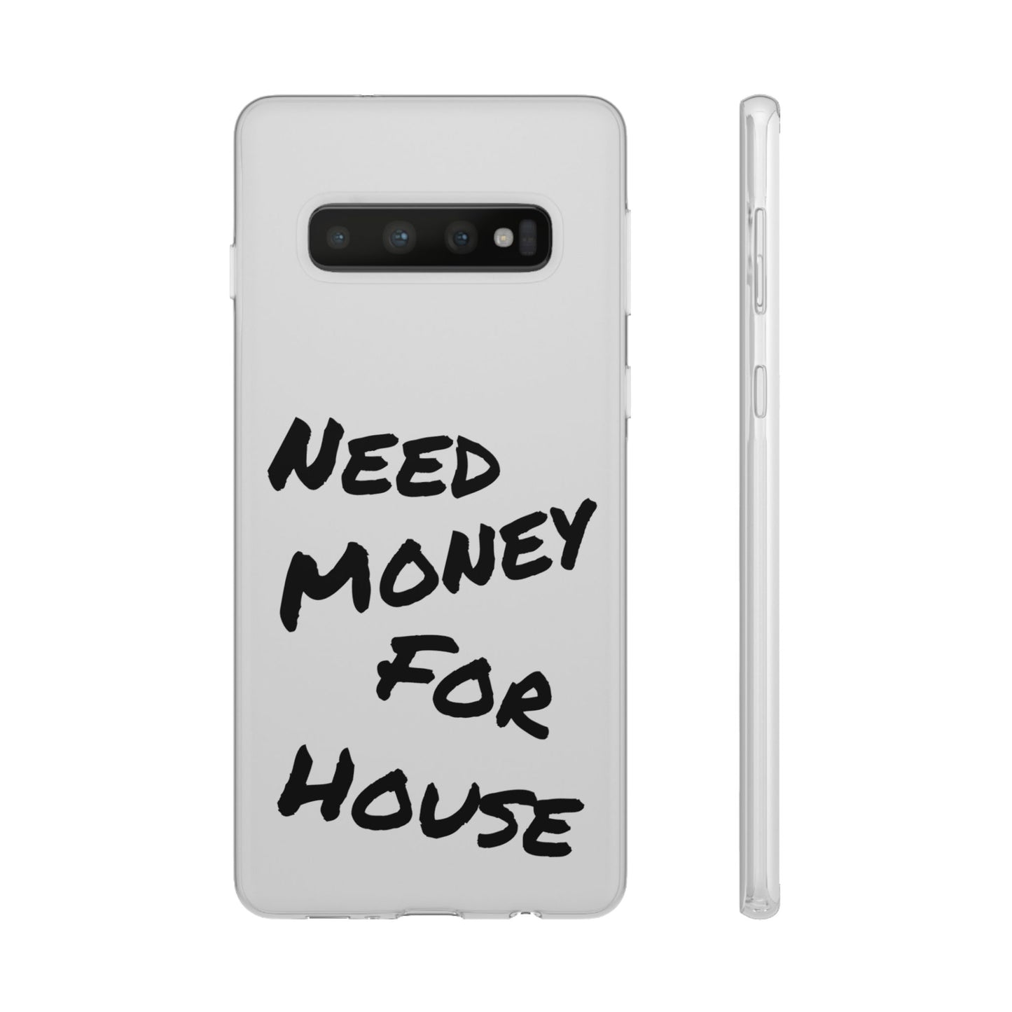 "Need Money for House" - Flexi Case