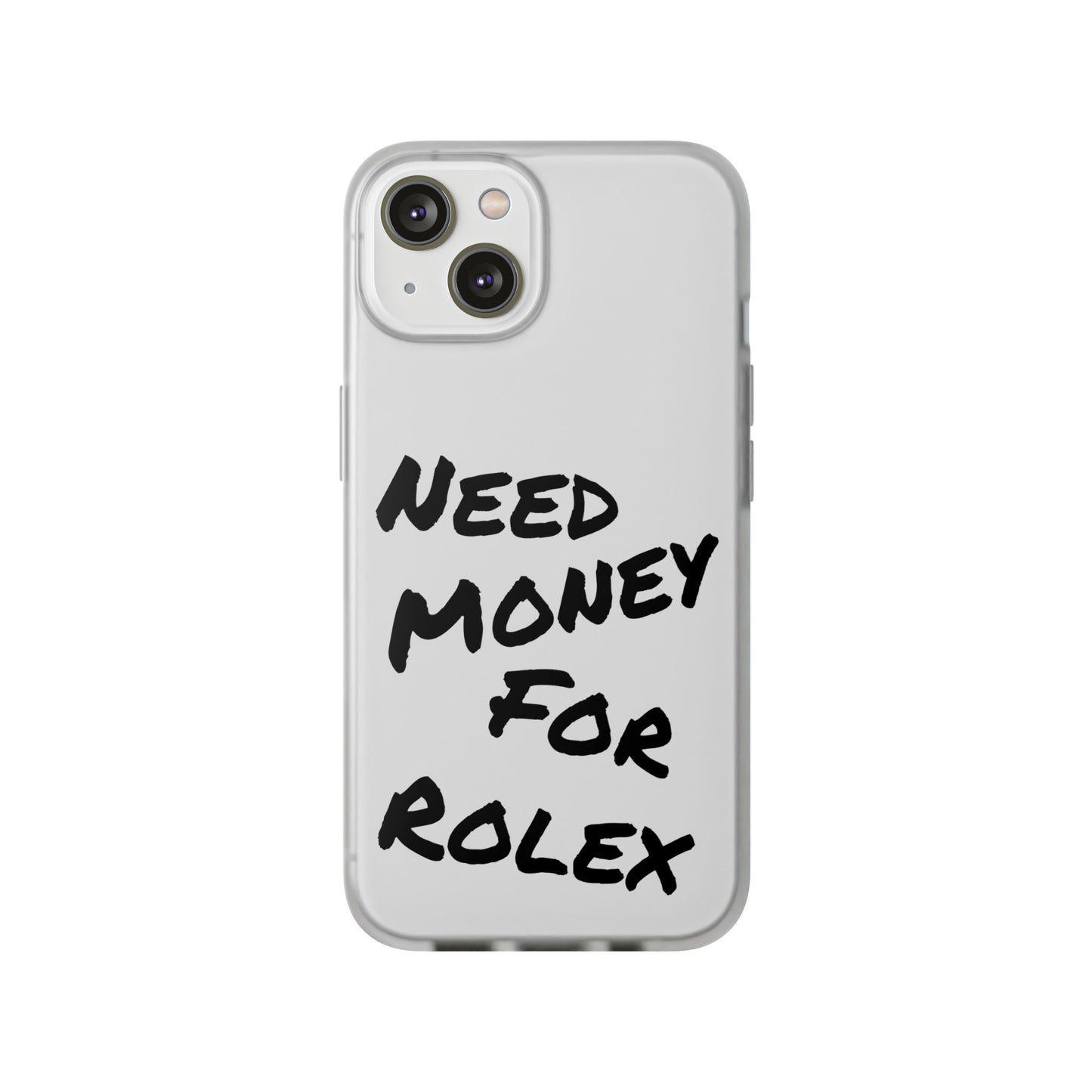 "Need Money for Rolex" - Flexi Case