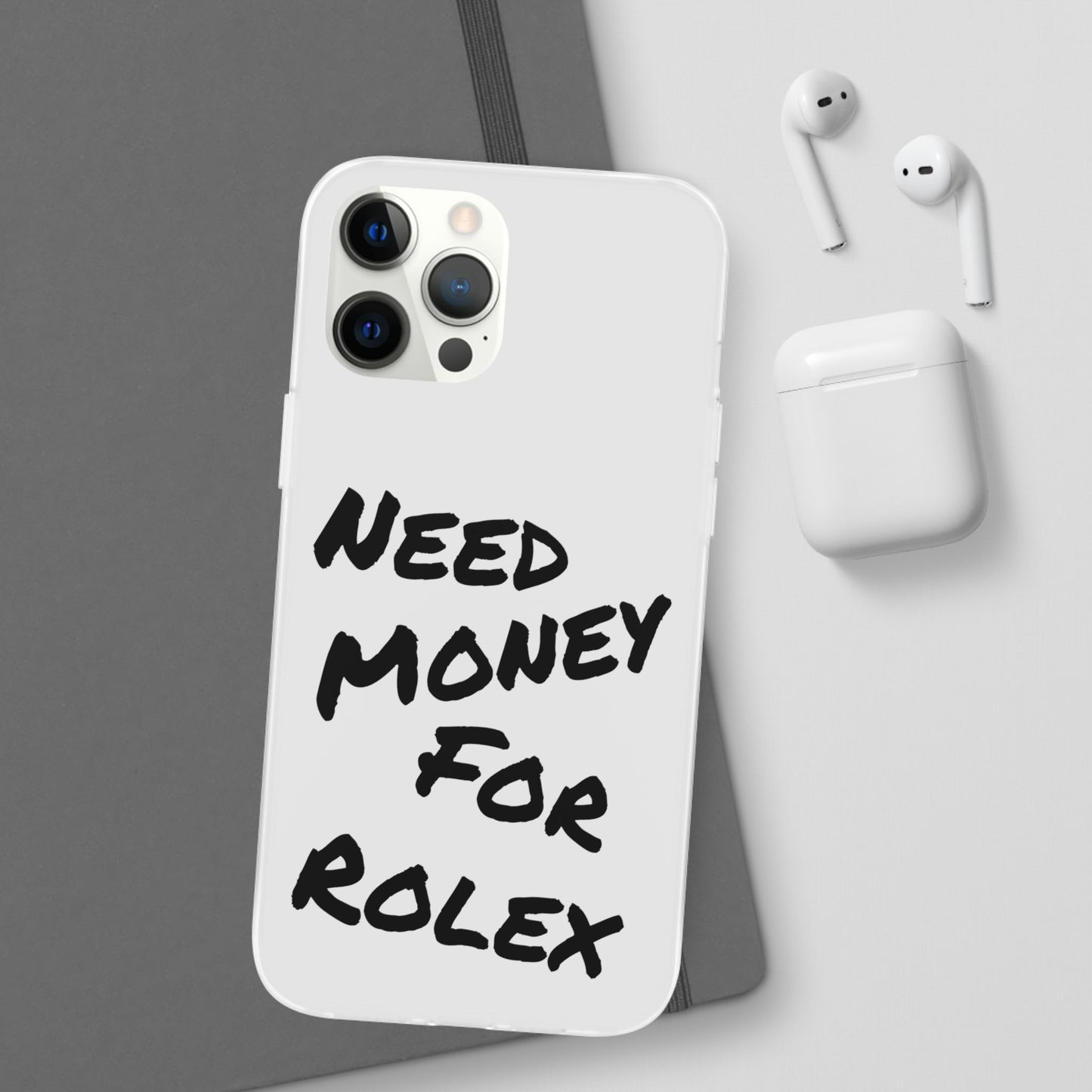 "Need Money for Rolex" - Flexi Case