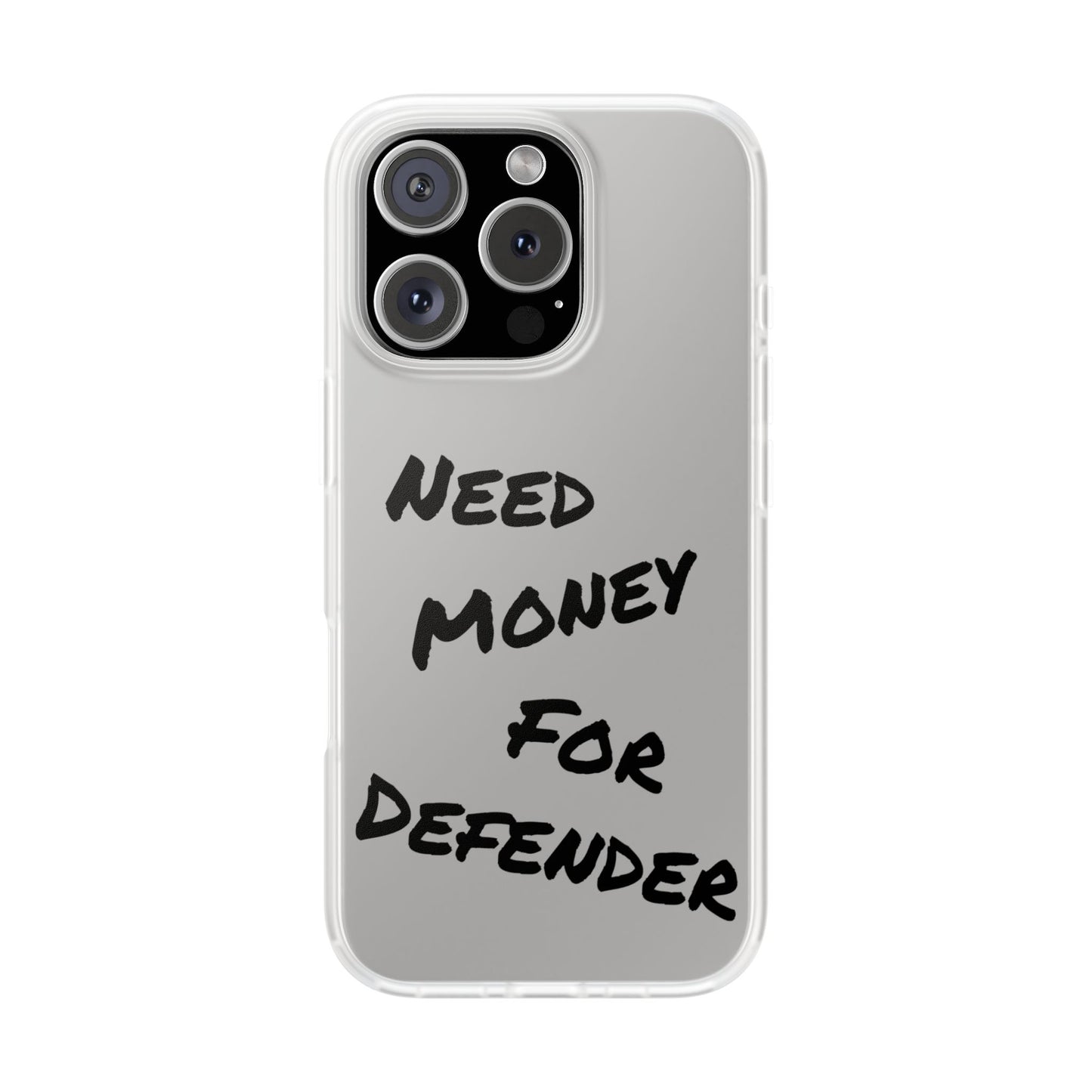 "Need Money for Defender" - Flexi Case
