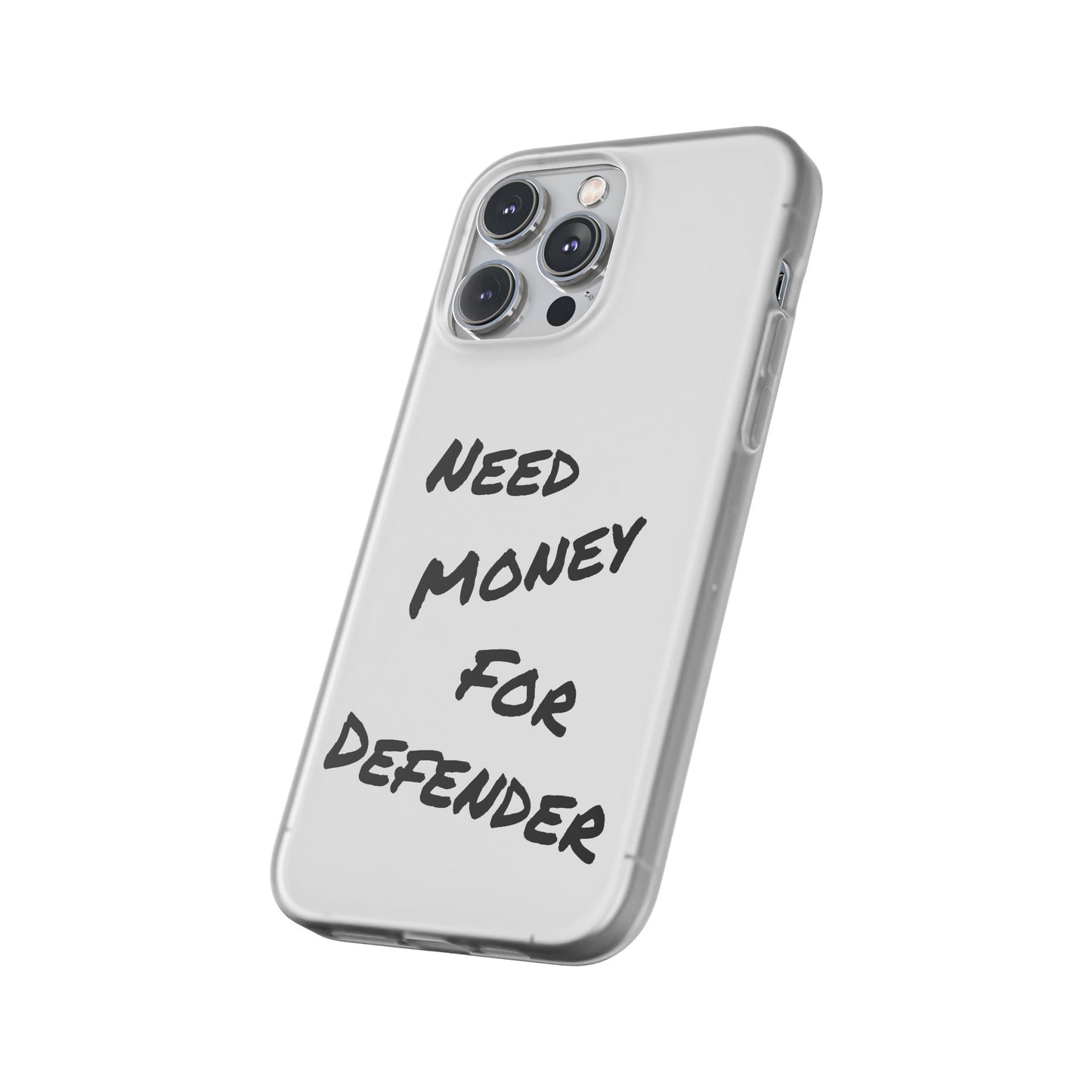 "Need Money for Defender" - Flexi Case