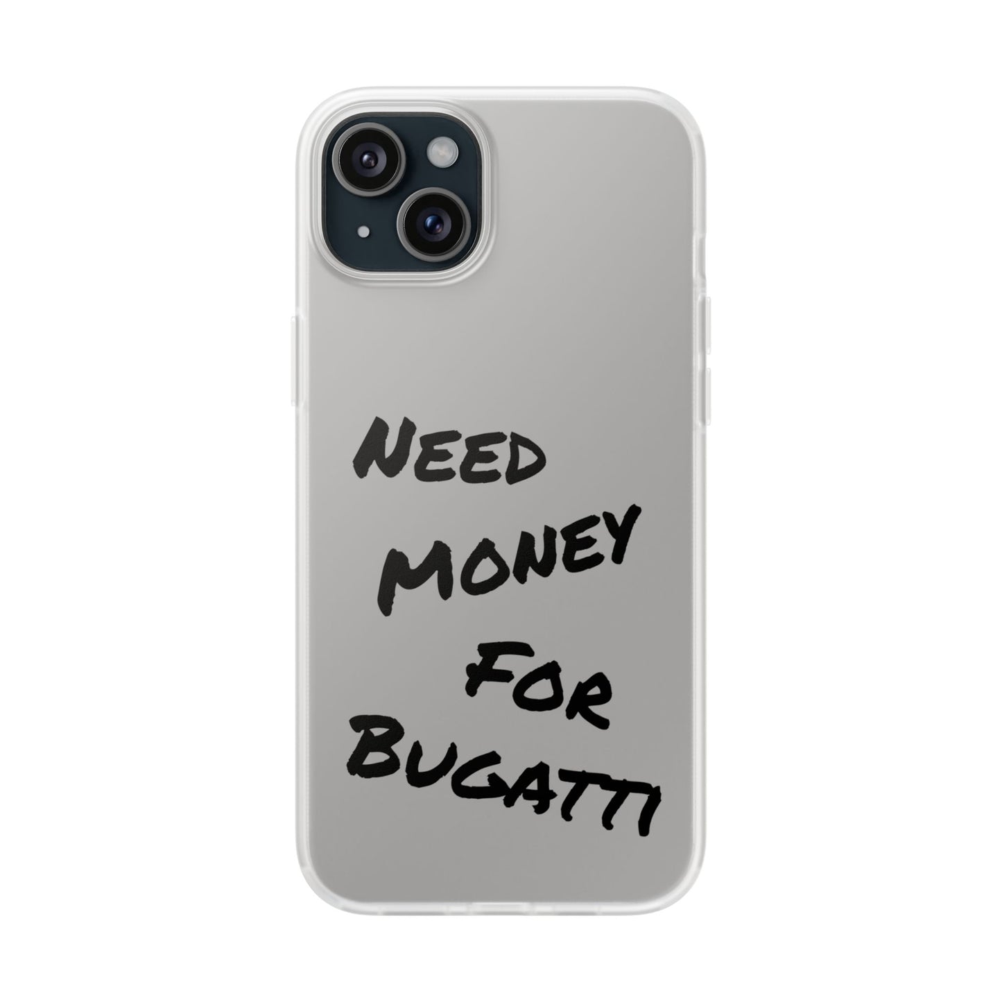 "Need Money for Bugatti" - Flexi Case