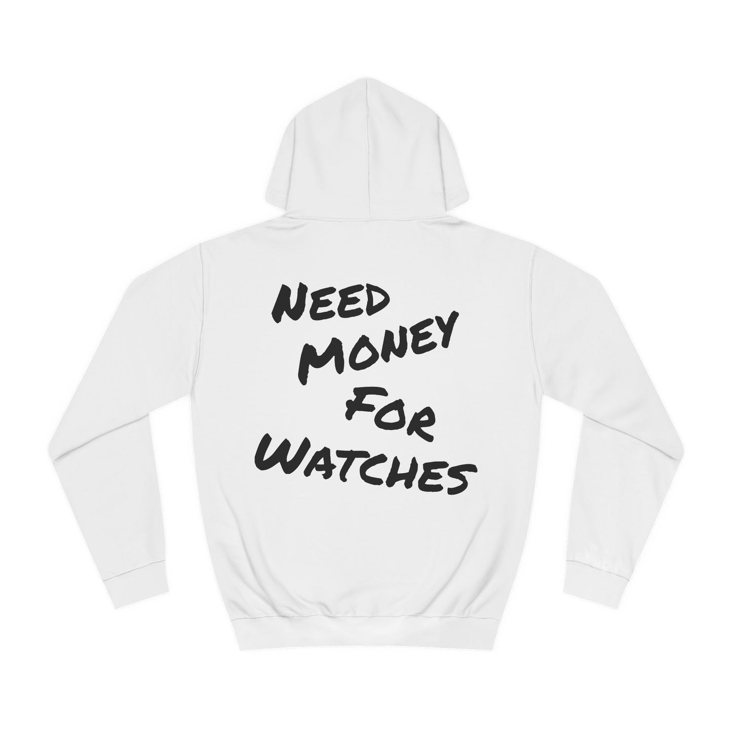 "Need Money for Watches" - Hoodie