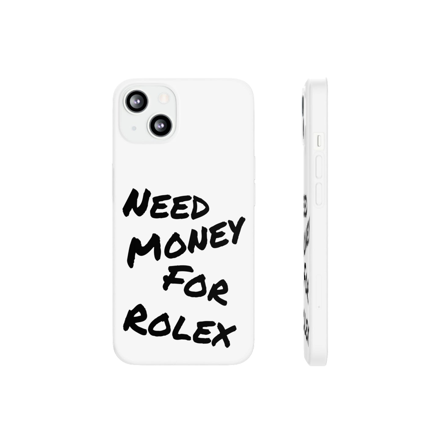 "Need Money for Rolex" - Flexi Case