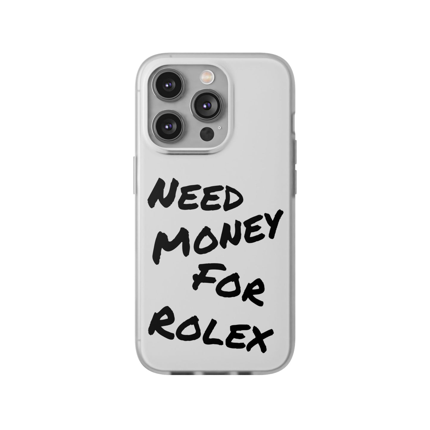 "Need Money for Rolex" - Flexi Case