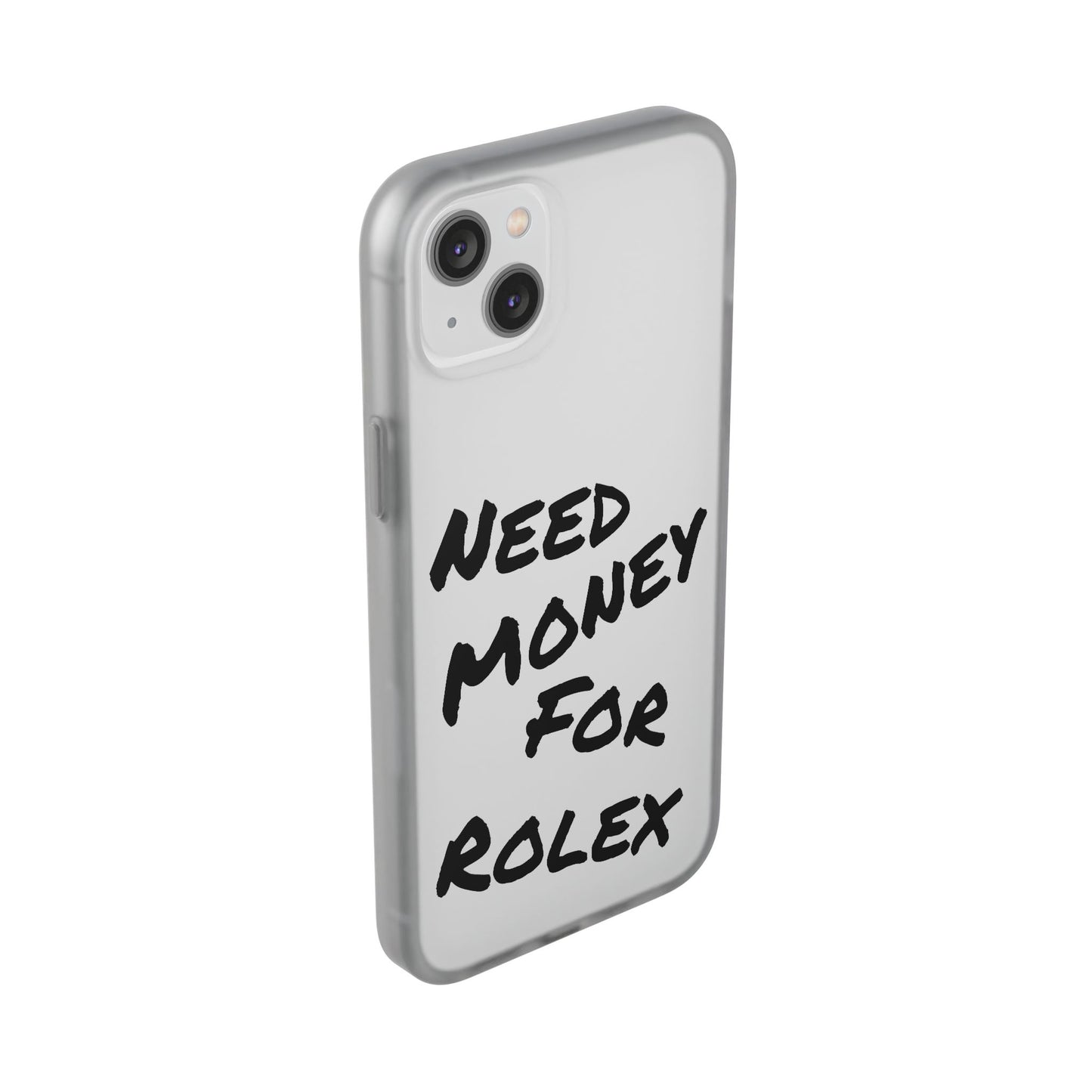 "Need Money for Rolex" - Flexi Case