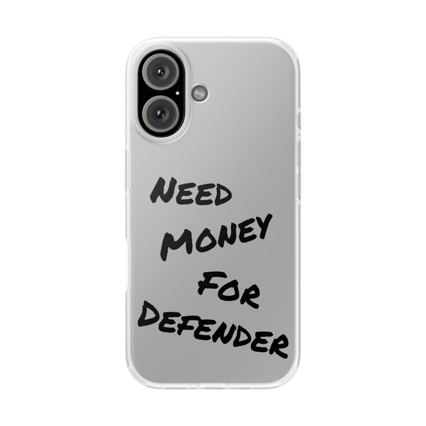 "Need Money for Defender" - Flexi Case