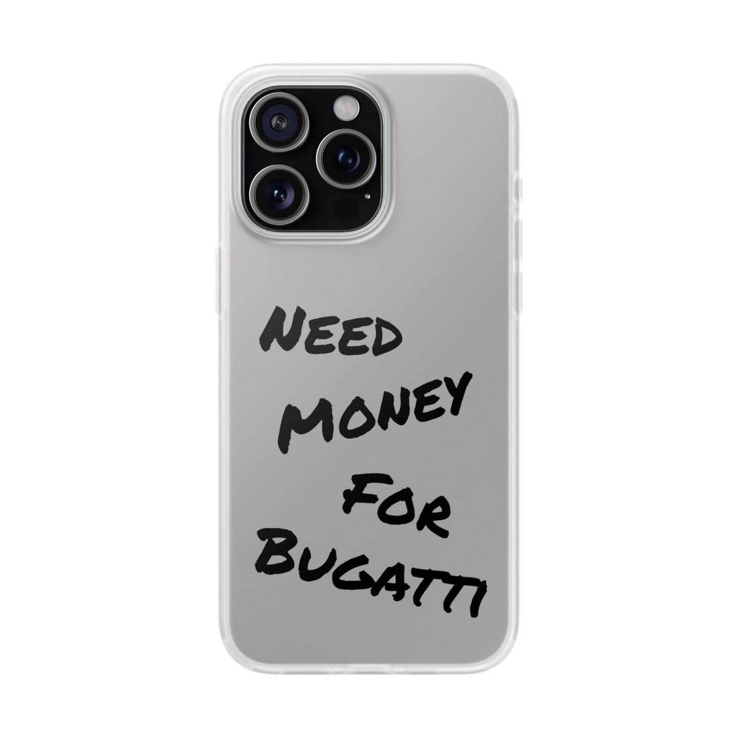 "Need Money for Bugatti" - Flexi Case
