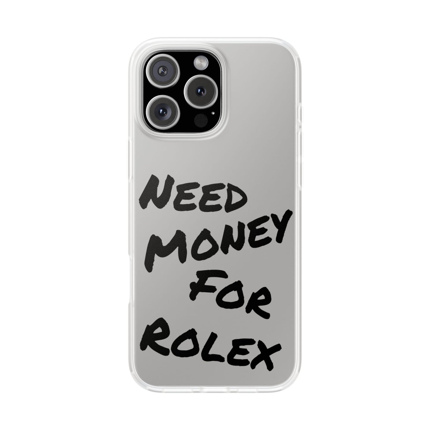 "Need Money for Rolex" - Flexi Case