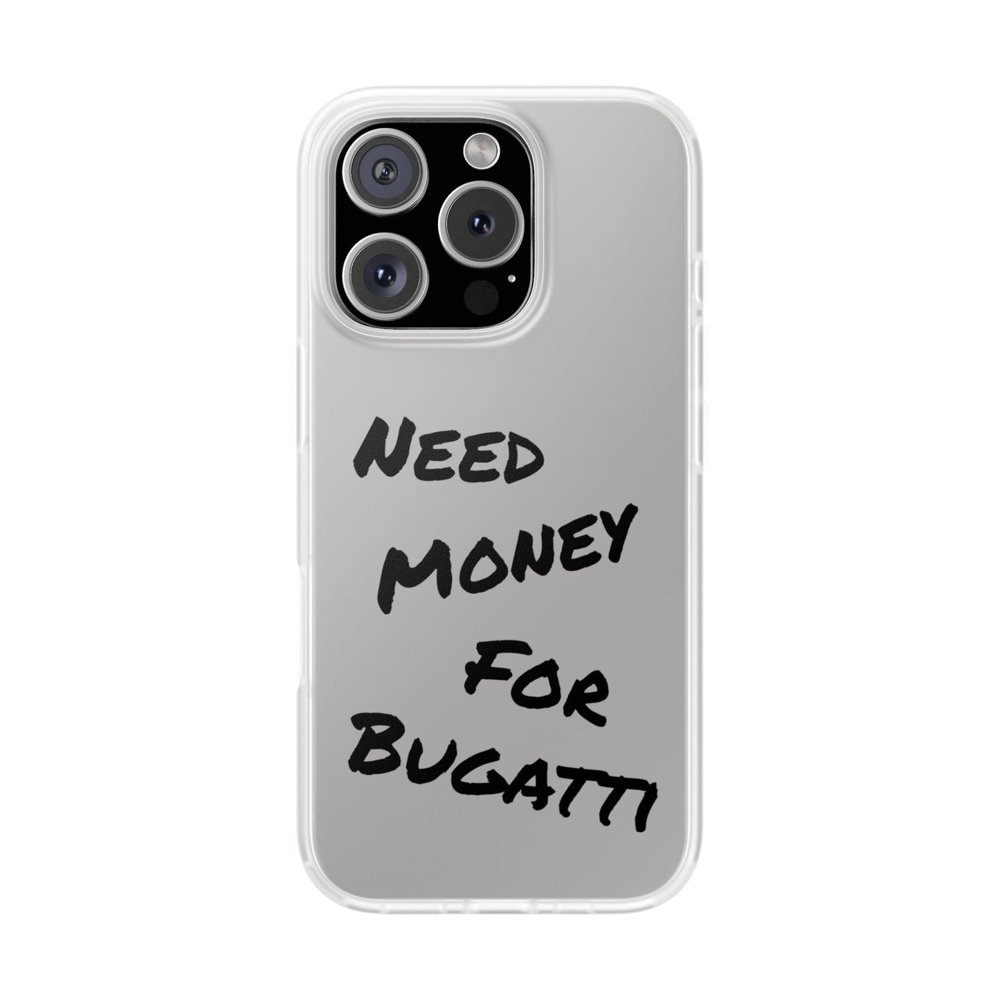 "Need Money for Bugatti" - Flexi Case