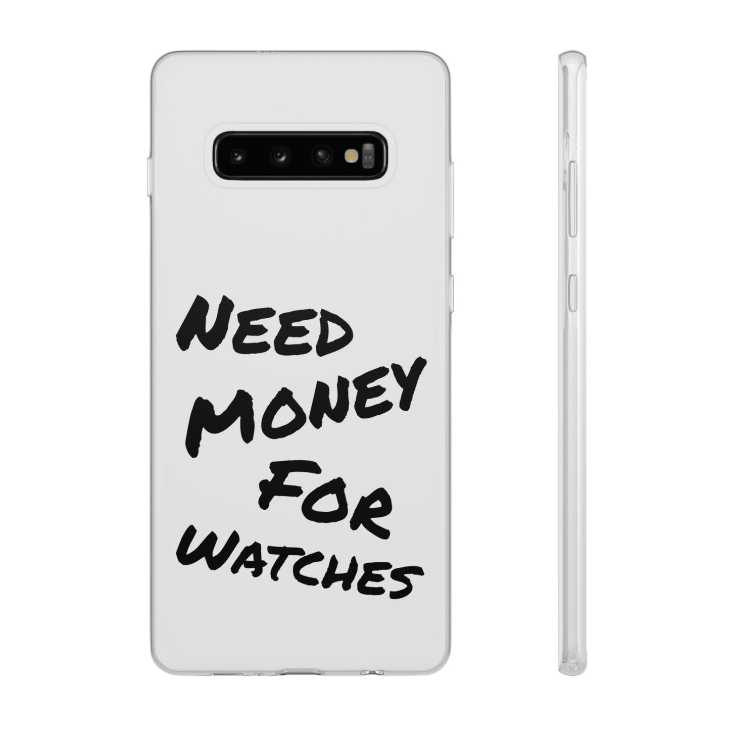 "Need Money for Watches" - Flexi Case