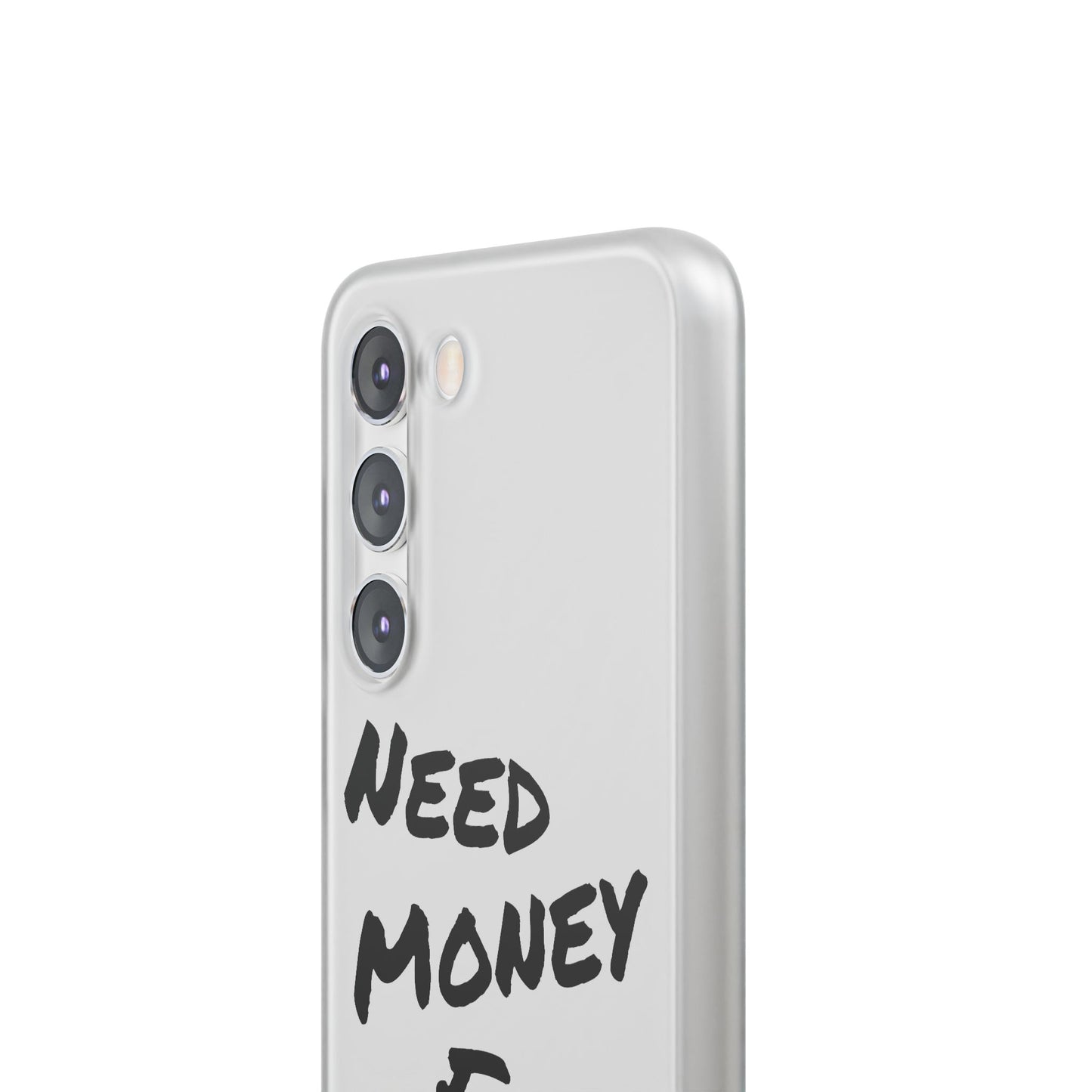 "Need Money for Watches" - Flexi Case