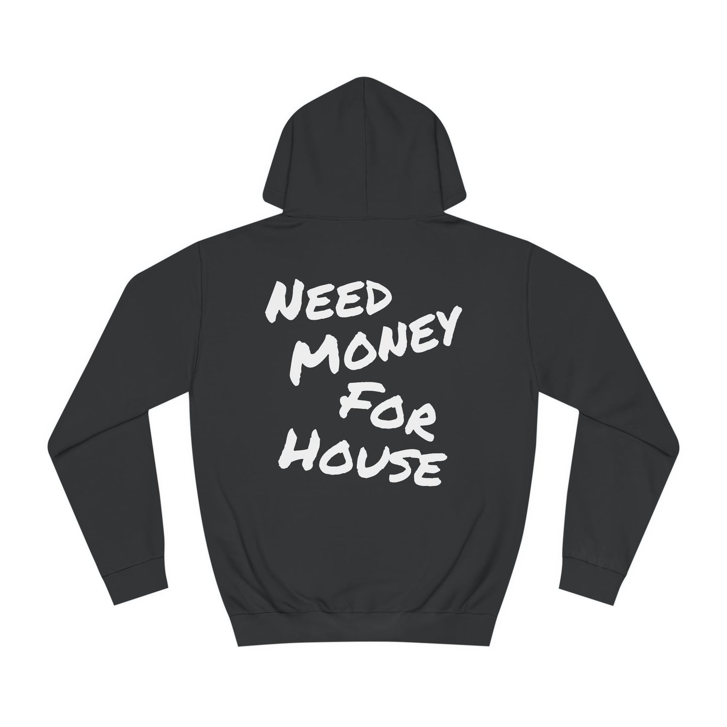 "Need Money for House" - Hoodie