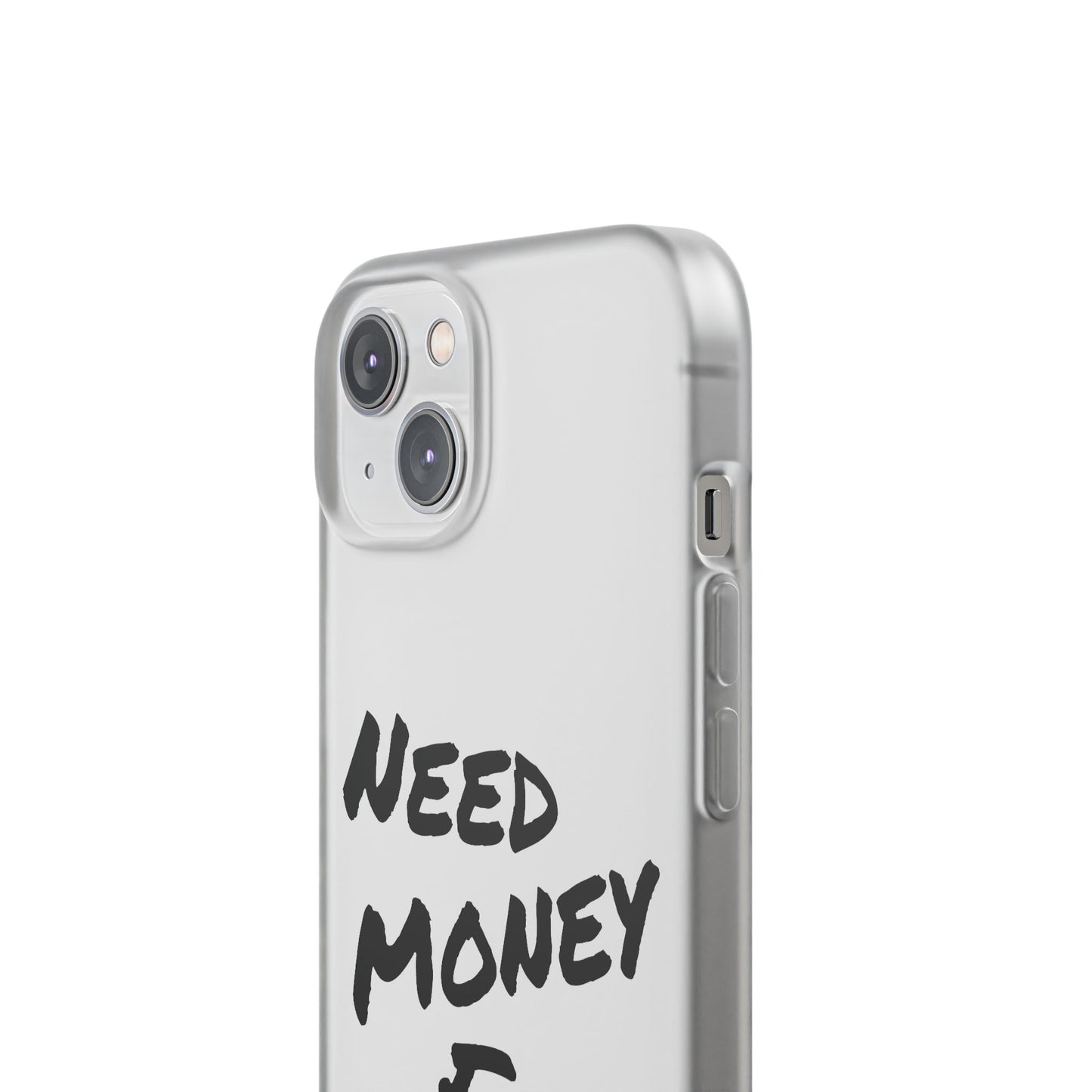 "Need Money for Watches" - Flexi Case