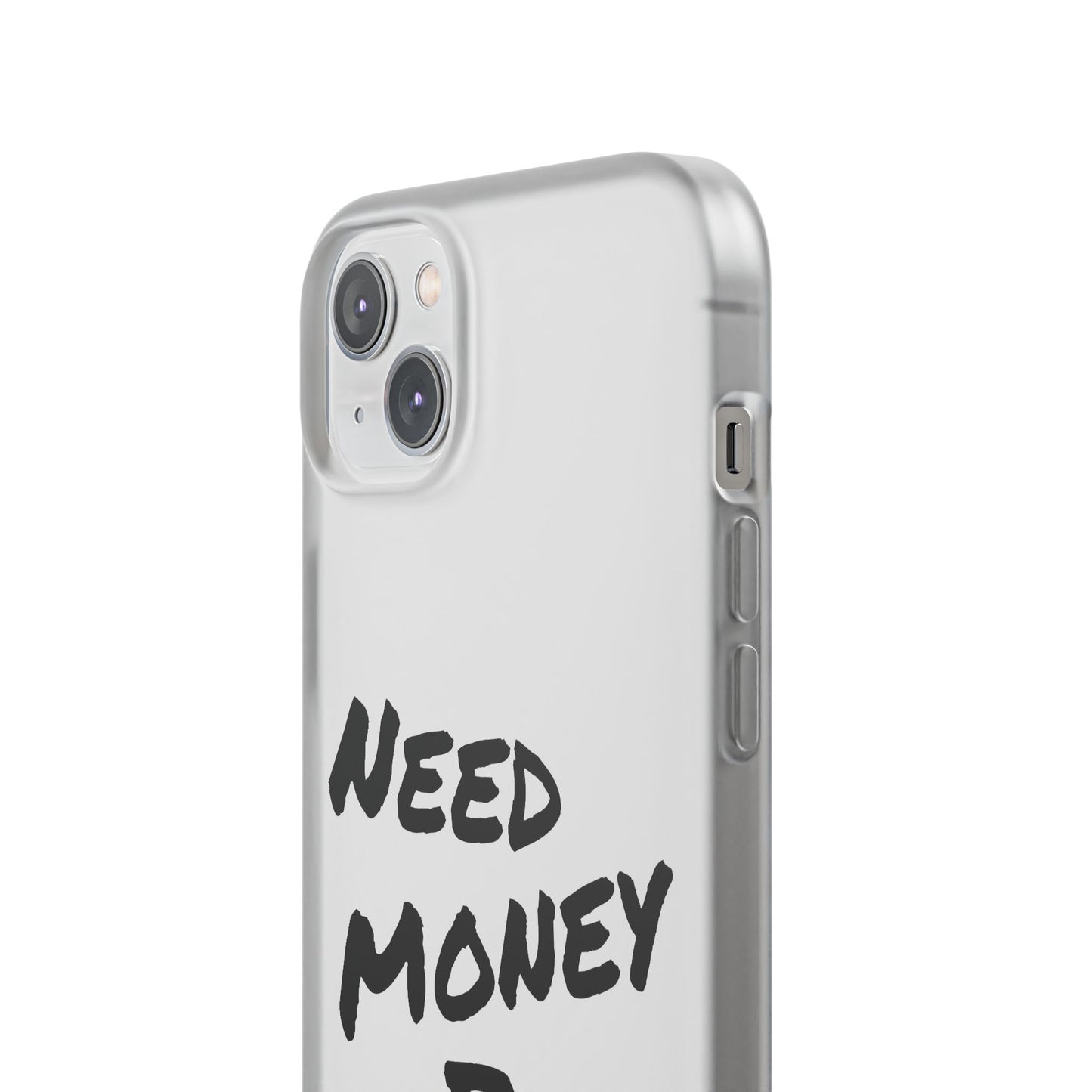 "Need Money for Watches" - Flexi Case