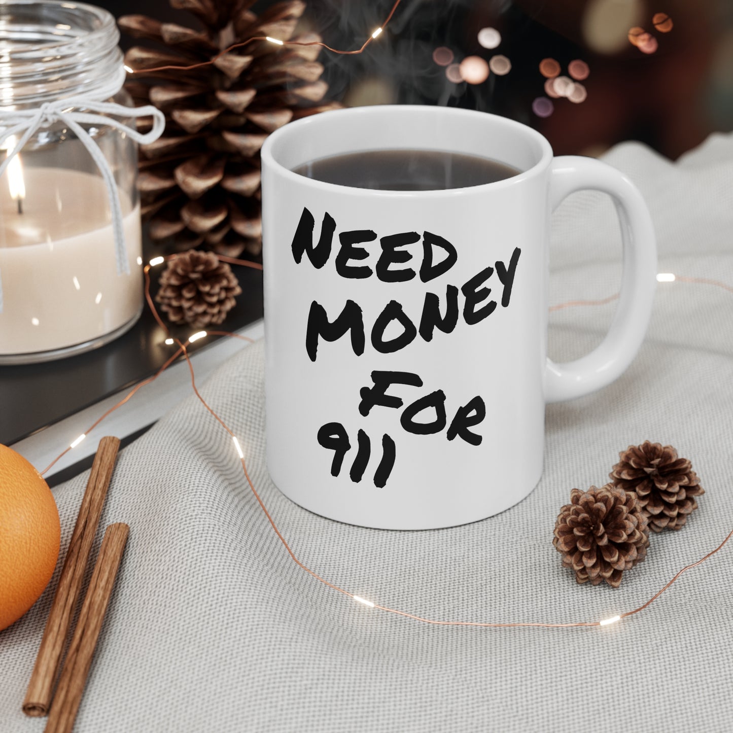 "Need Money For 911" - Ceramic Mug