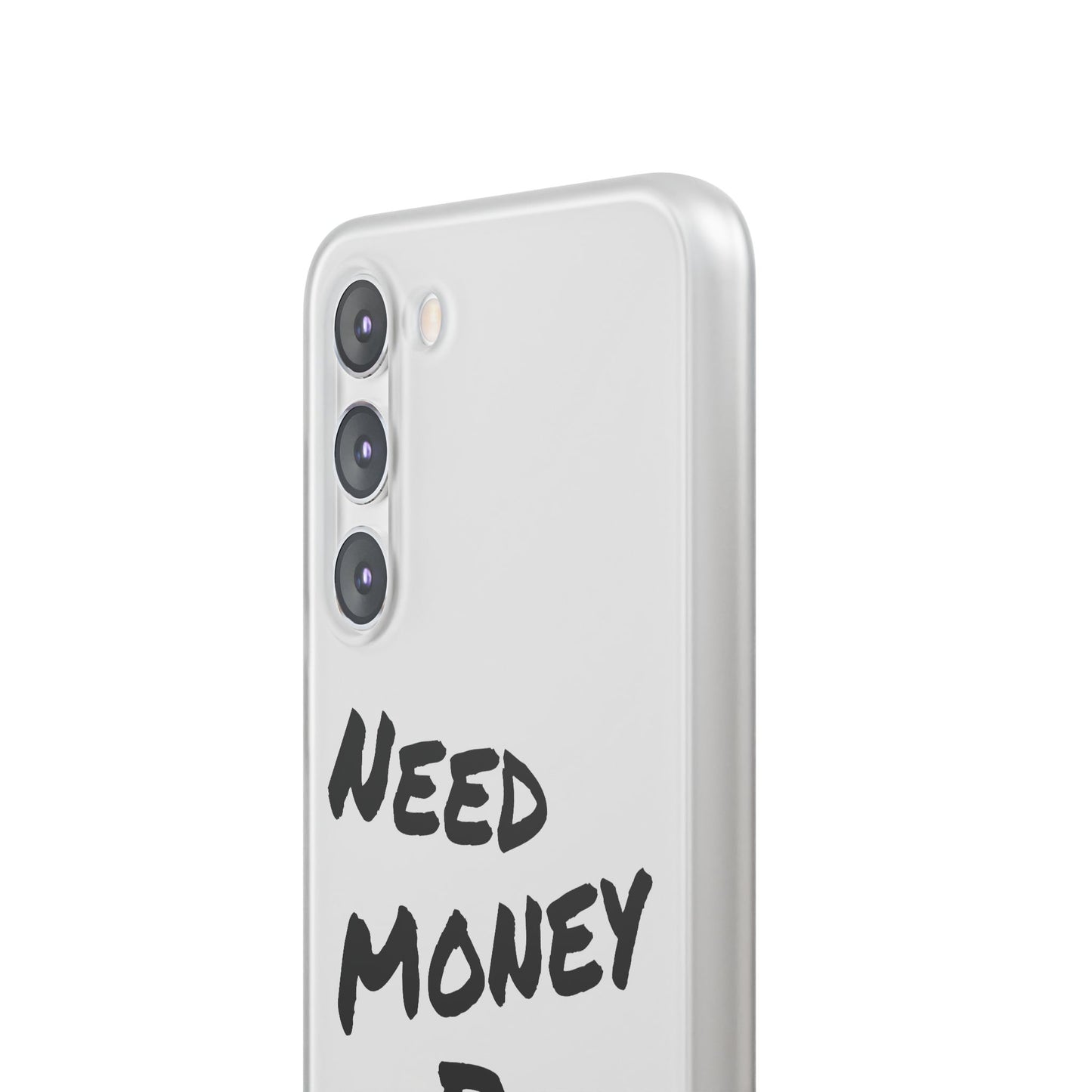 "Need Money for Watches" - Flexi Case