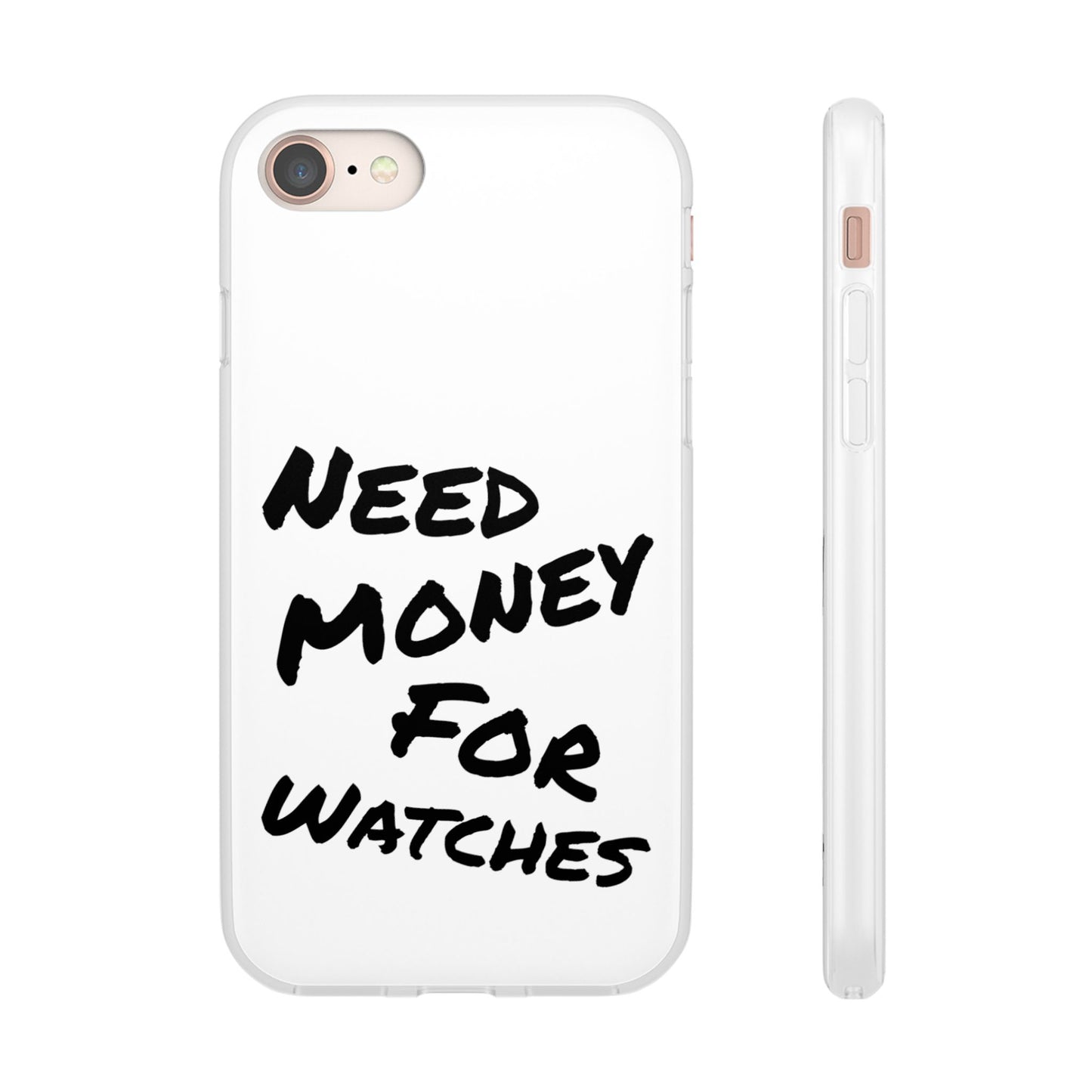 "Need Money for Watches" - Flexi Case