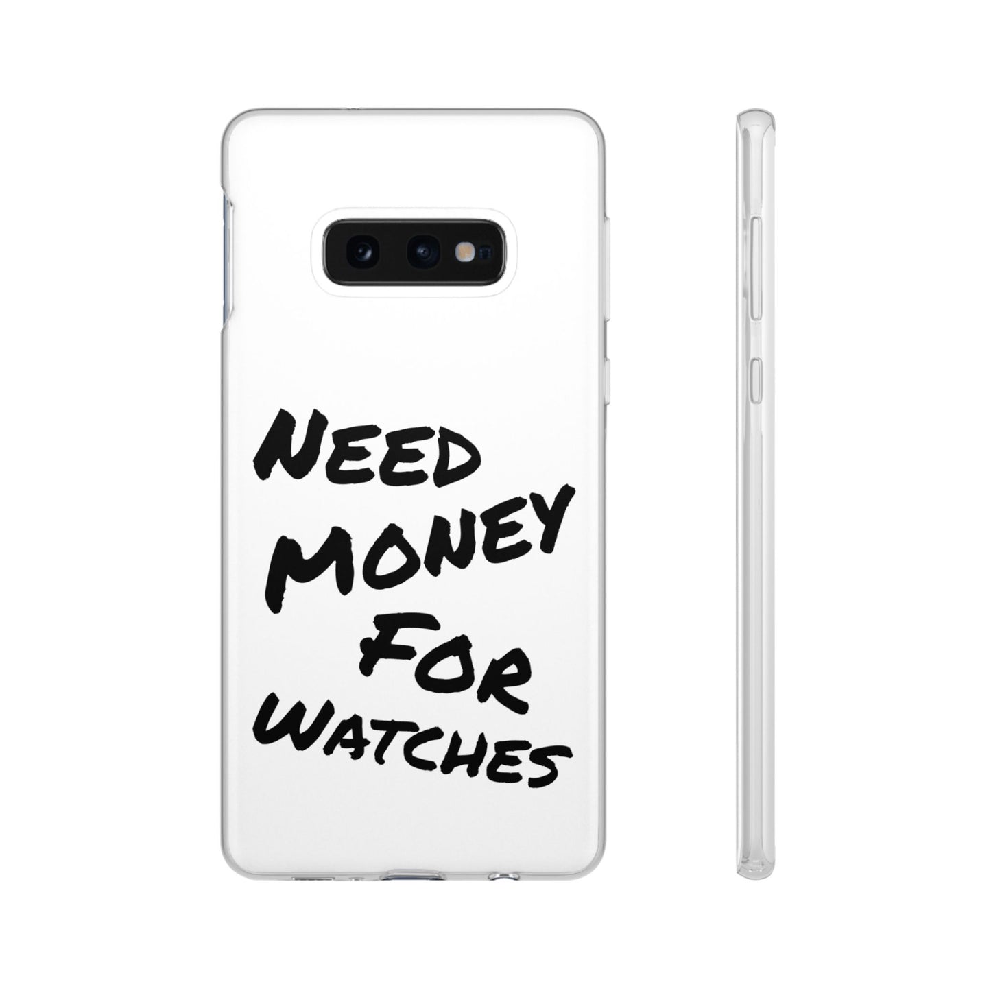 "Need Money for Watches" - Flexi Case