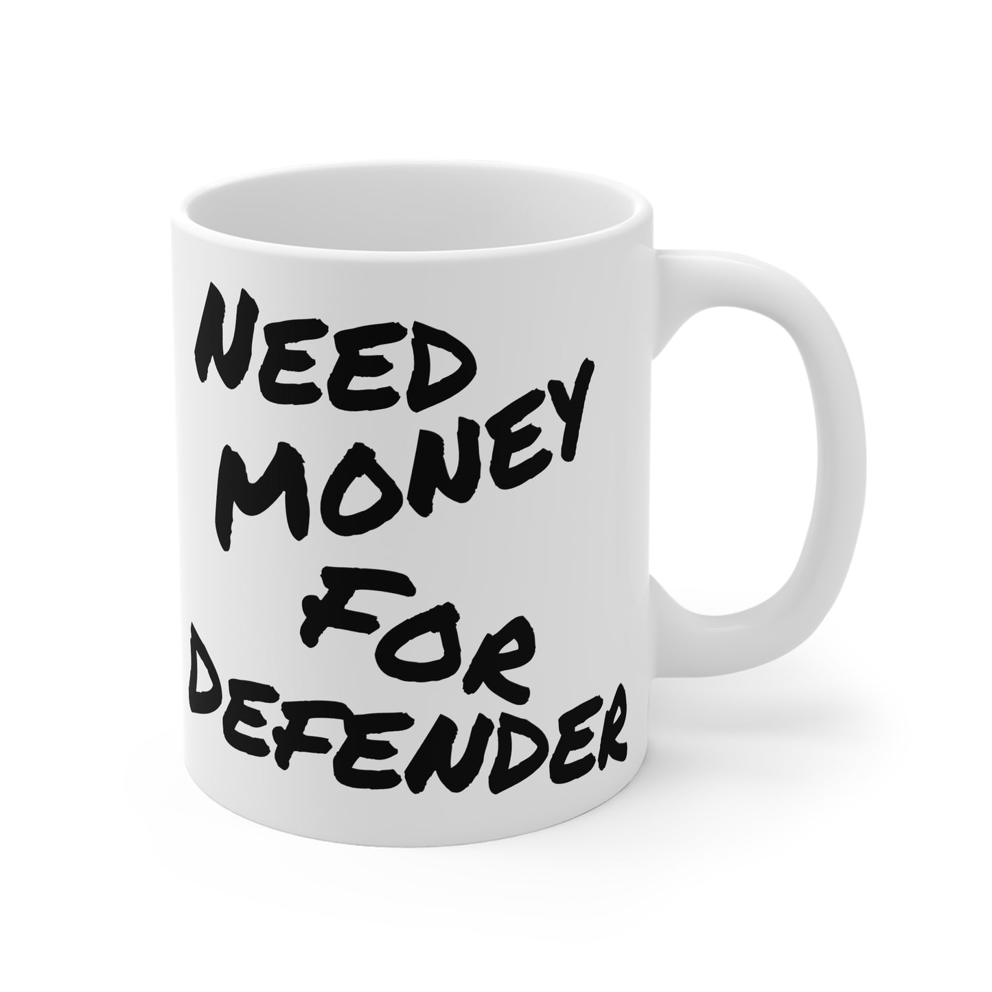"Need Money For Defender" - Ceramic Mug